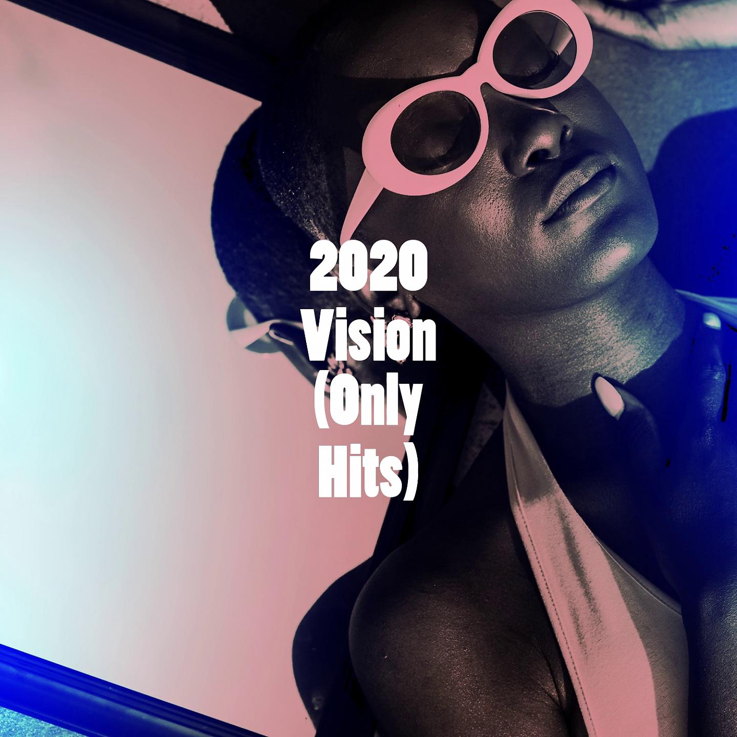 Постер альбома 2020 Vision (Only Hits)