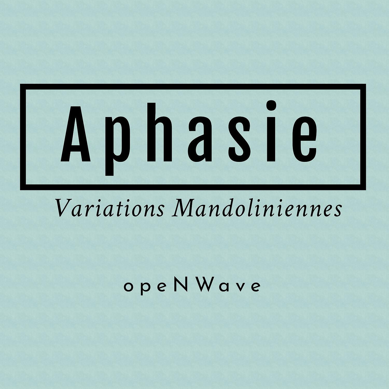 opeNWave - Aphasie (Variations Mandoliniennes)