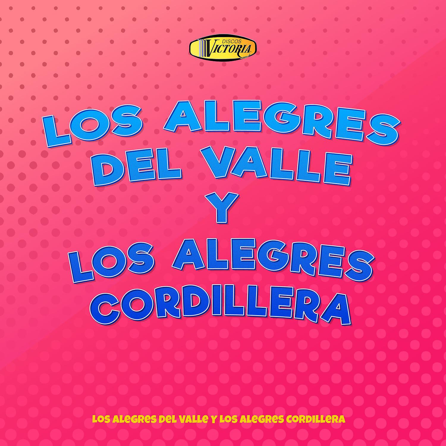 Постер альбома Los Alegres del Valle y los Alegres Cordillera