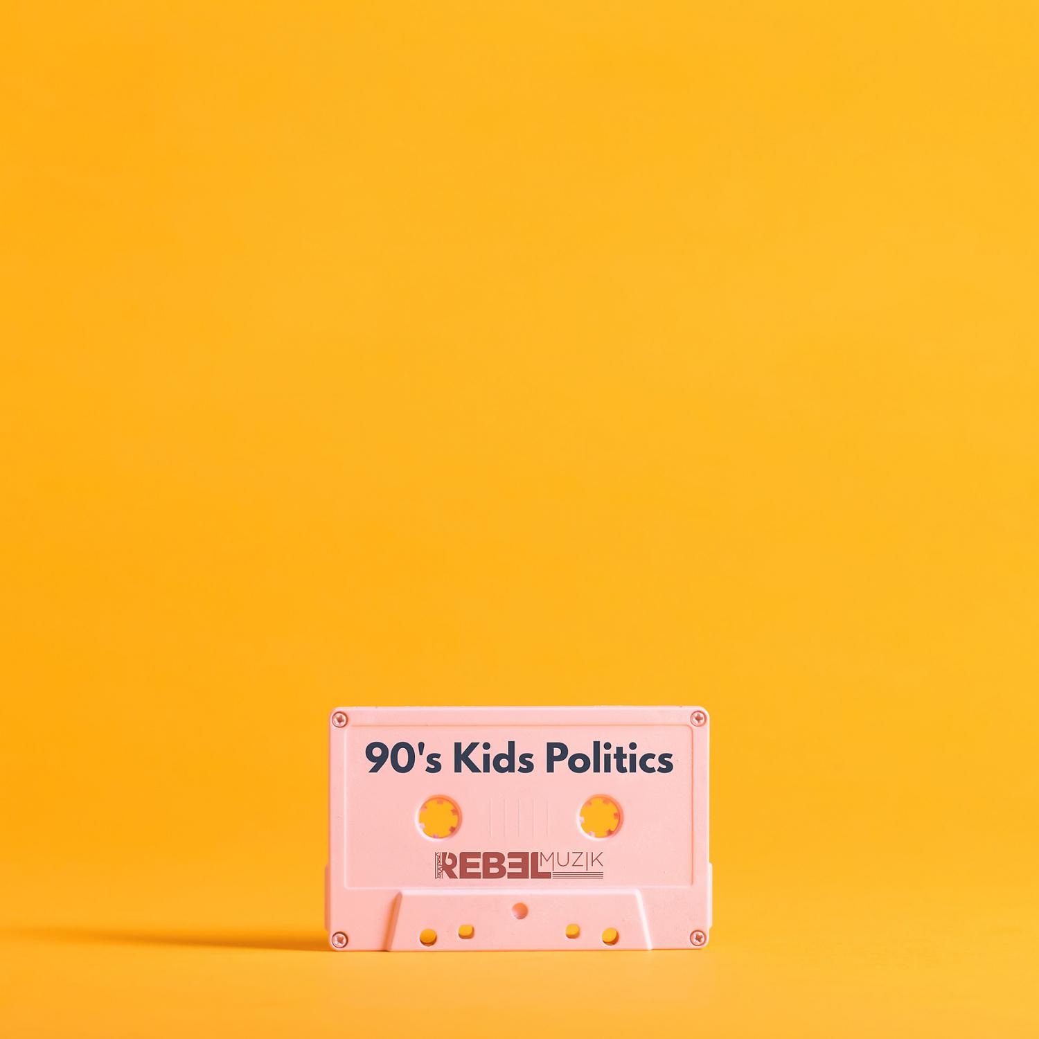 Постер альбома 90's Kids Politics