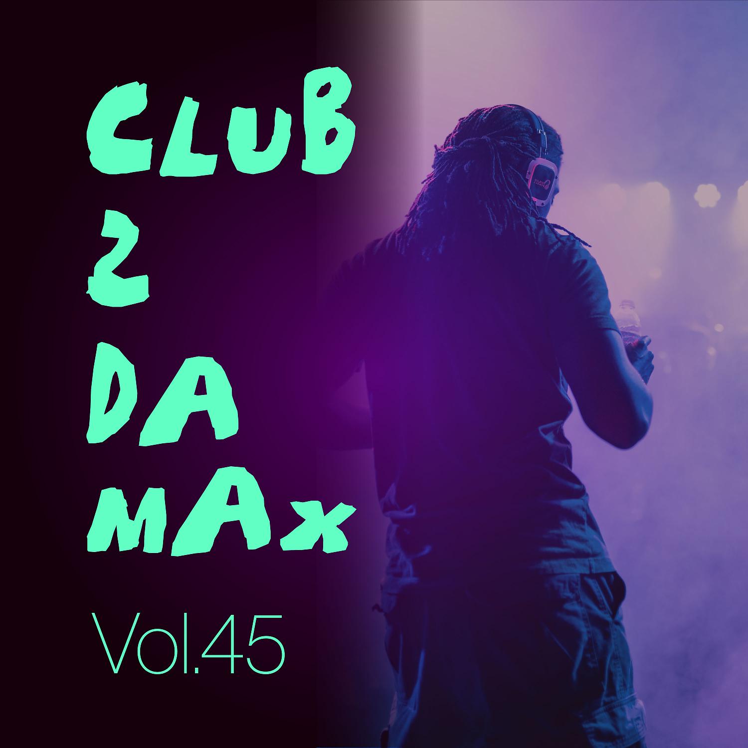 Постер альбома Club 2 Da Max. Vol. 45