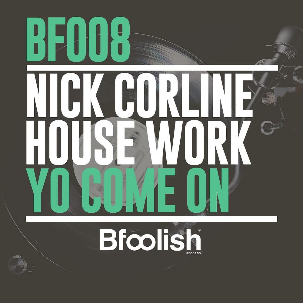 Nick Corline House Work - Yo Come On (Original Mix)