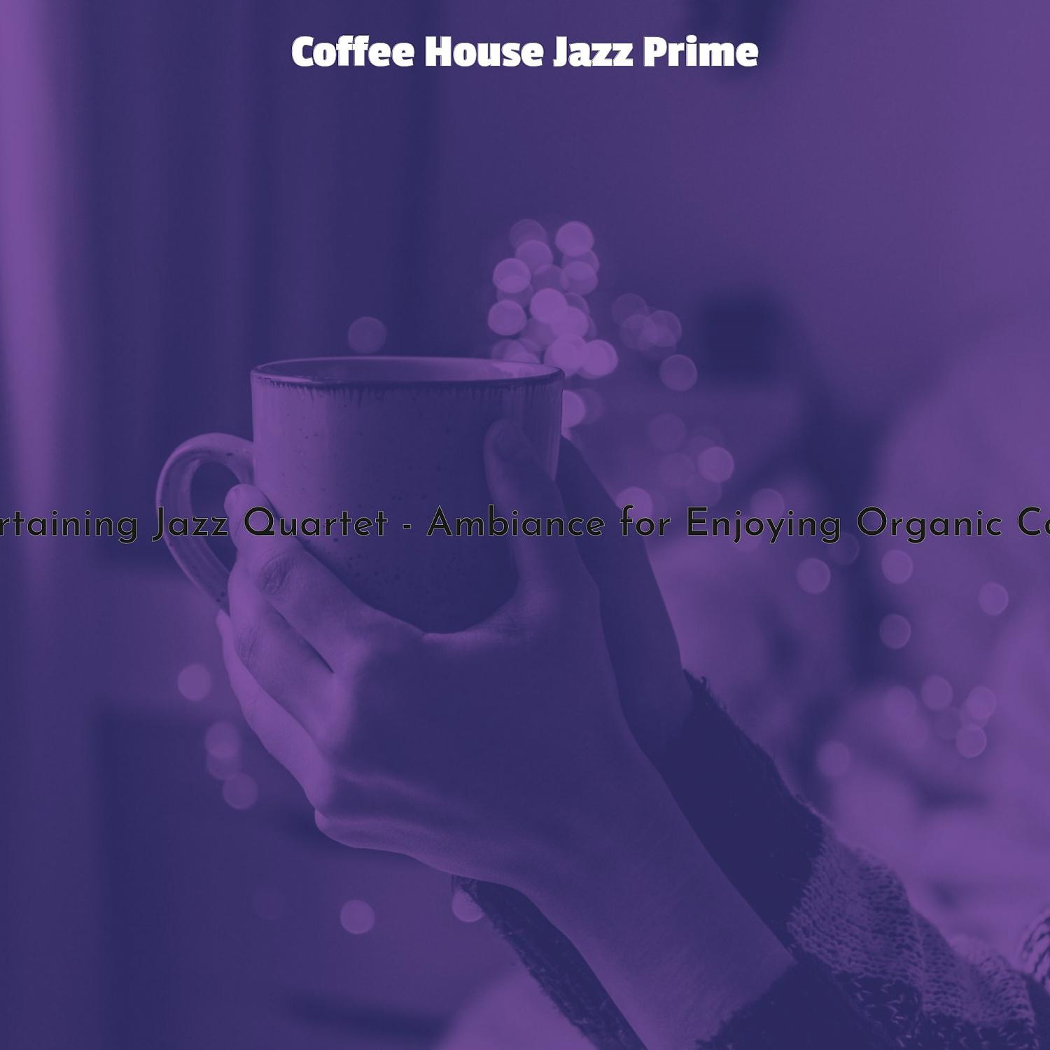 Постер альбома Entertaining Jazz Quartet - Ambiance for Enjoying Organic Coffee