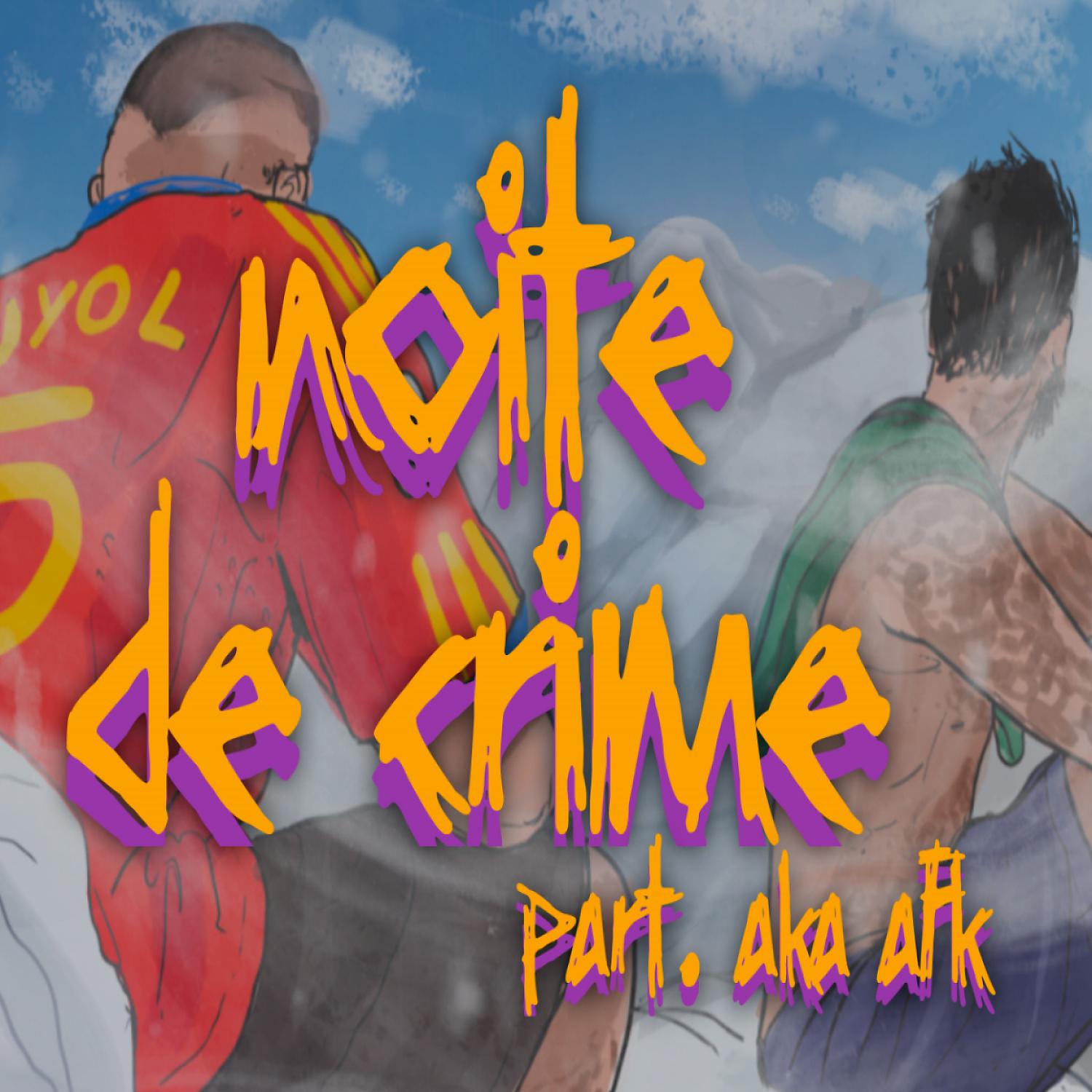 Постер альбома Noite de Crime (feat. AKA AFK)