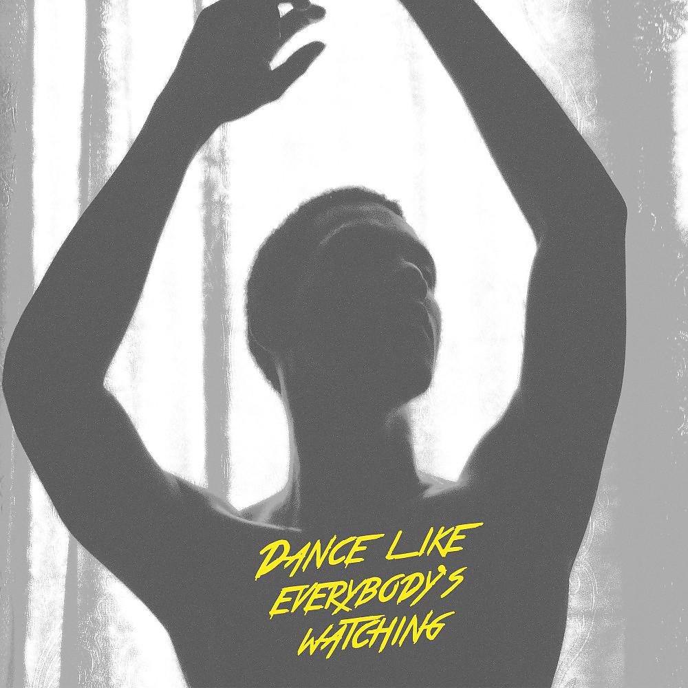 Постер альбома Dance Like Everybody's Watching