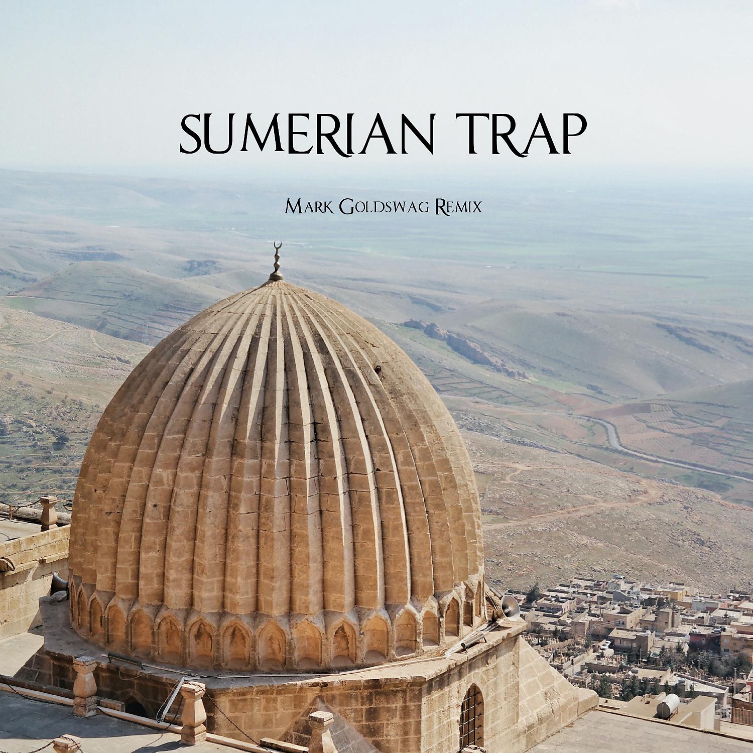 Постер альбома Sumerian Trap (Mark Goldswag Remix)