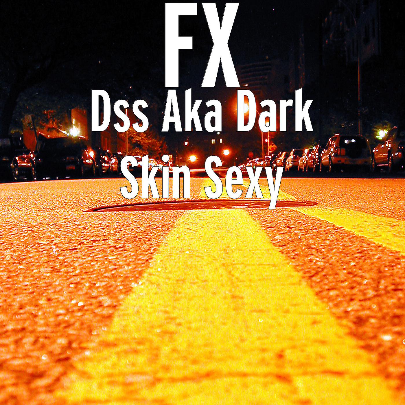 Постер альбома Dss Aka Dark Skin Sexy