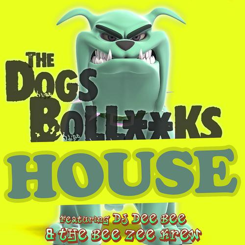 Постер альбома The Dogs Bollocks House