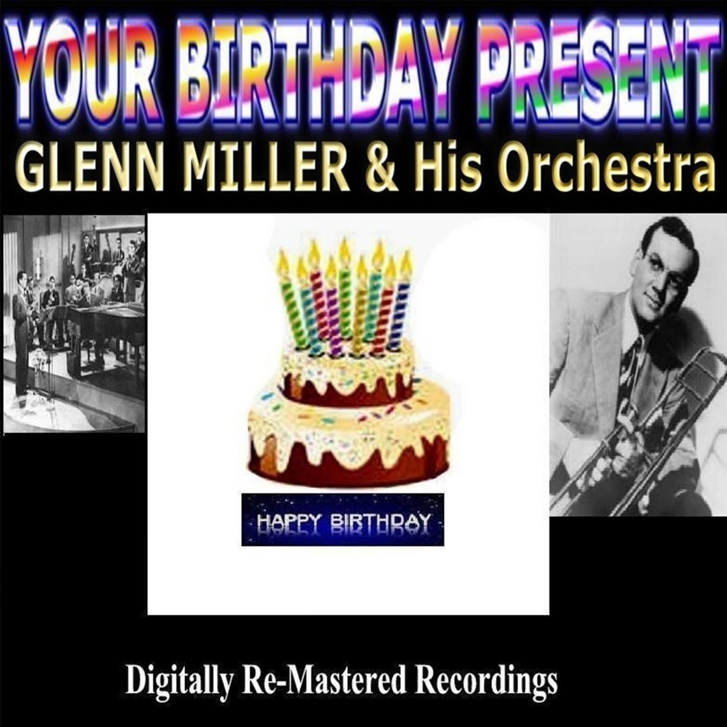 Постер альбома Your Birthday Present - Glenn Miller & His Orchestra