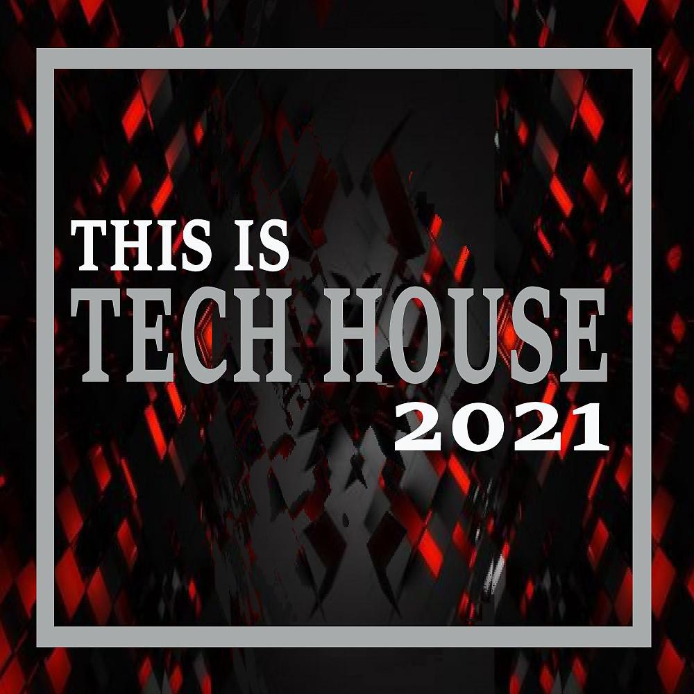Постер альбома This Is Tech House 2021 (The Ultimate Tech House Party)