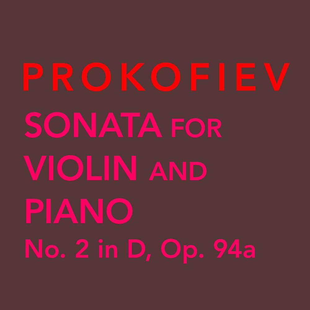 Постер альбома Prokofiev: Sonata for Violin and Piano No. 2 in D Major, Op. 94a