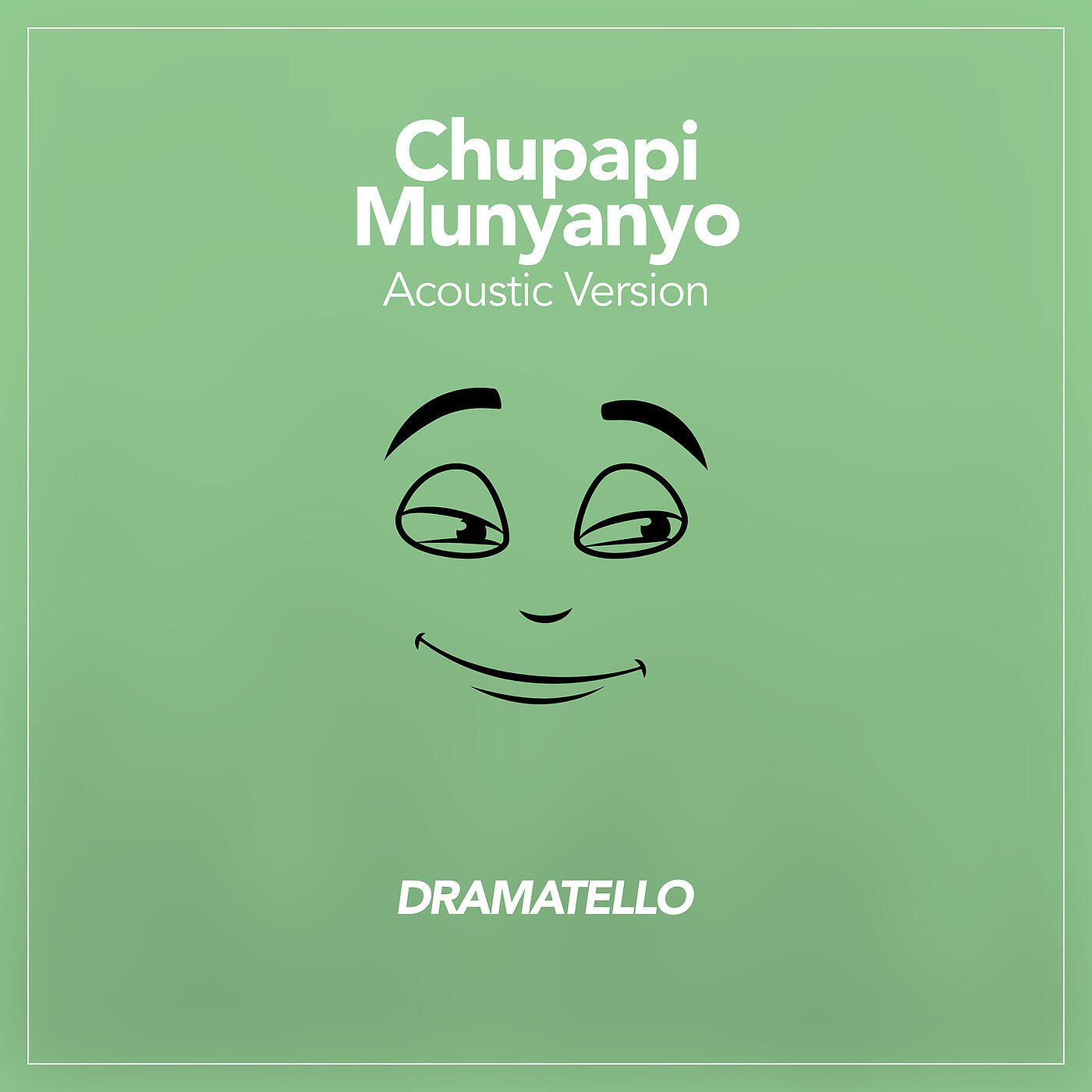 Dramatello - Chupapi Munyanyo (Acoustic Version)