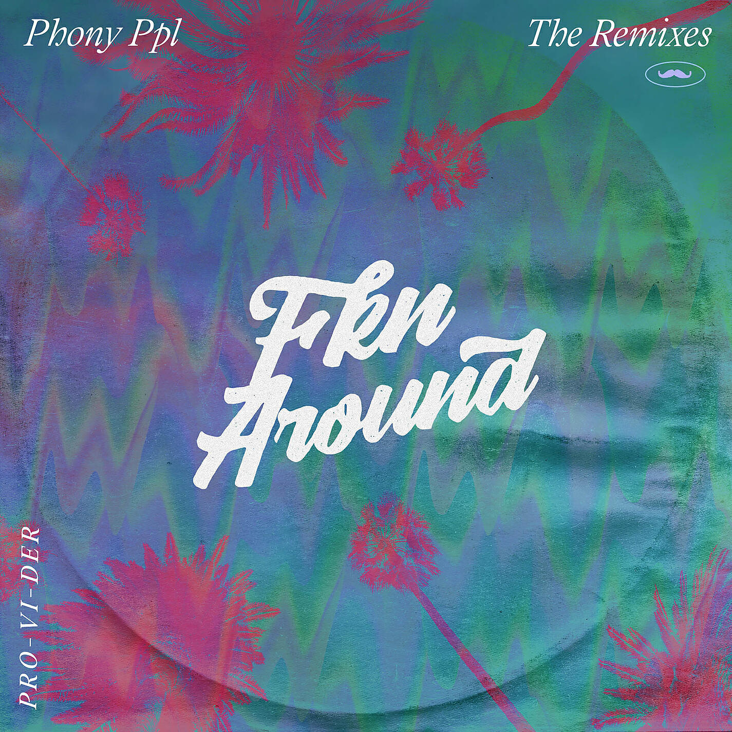 PHONY PPL - Fkn Around (PRO-VI-DER Remix)
