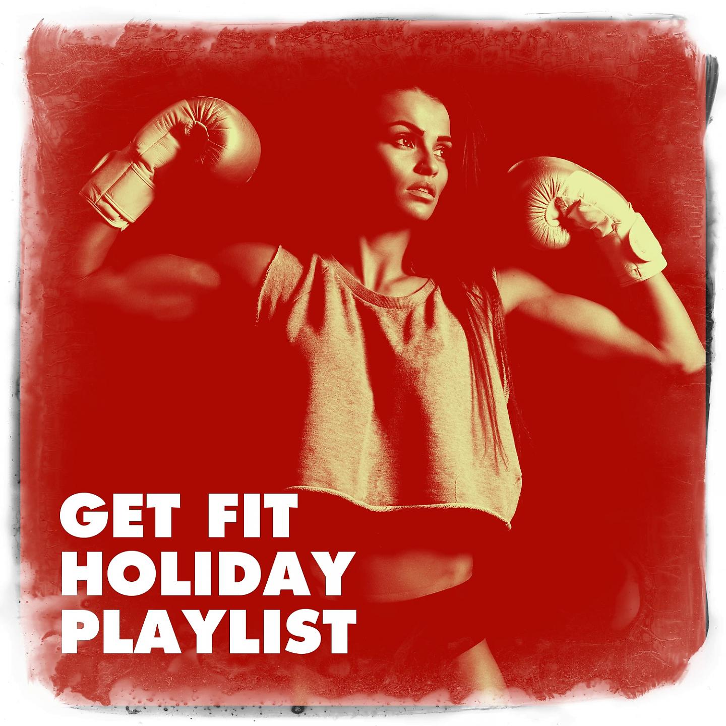 Постер альбома Get Fit Holiday Playlist