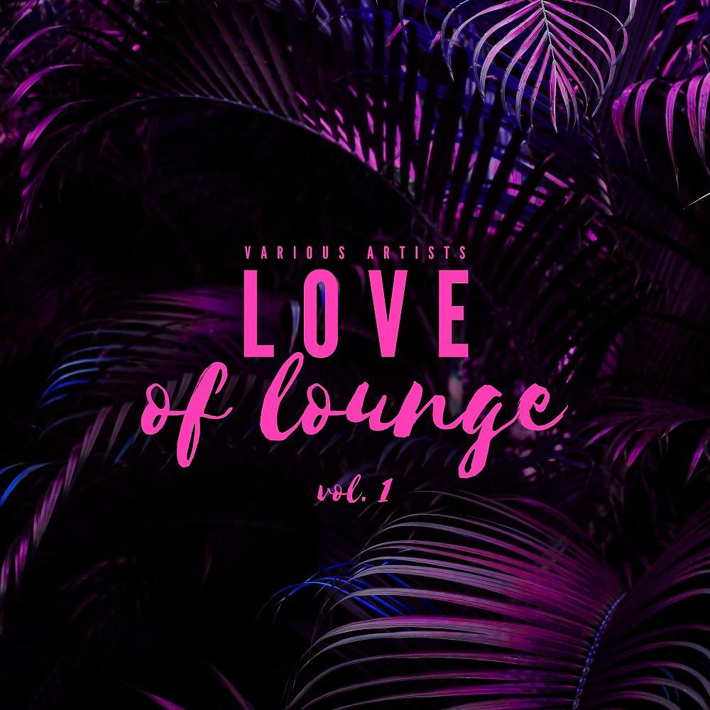 Постер альбома Love of Lounge, Vol. 1