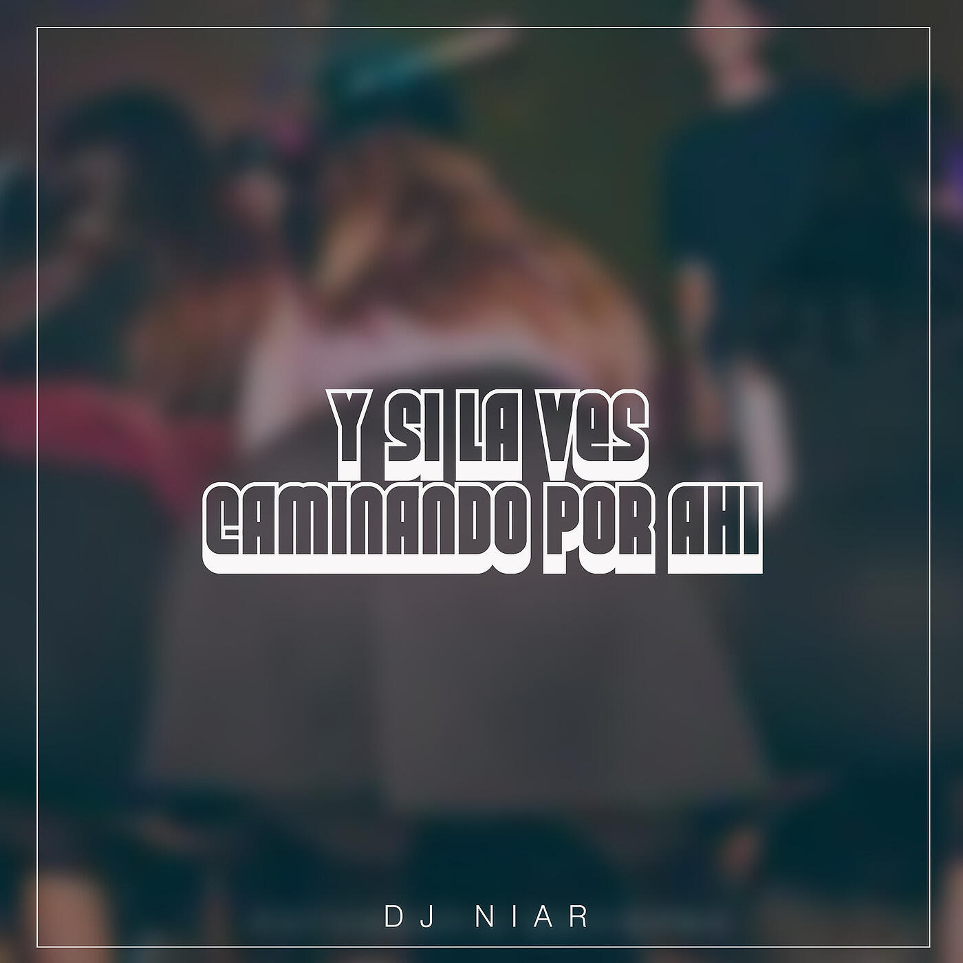 DJ Niar - Y Si La Ves Caminando Por Ahi