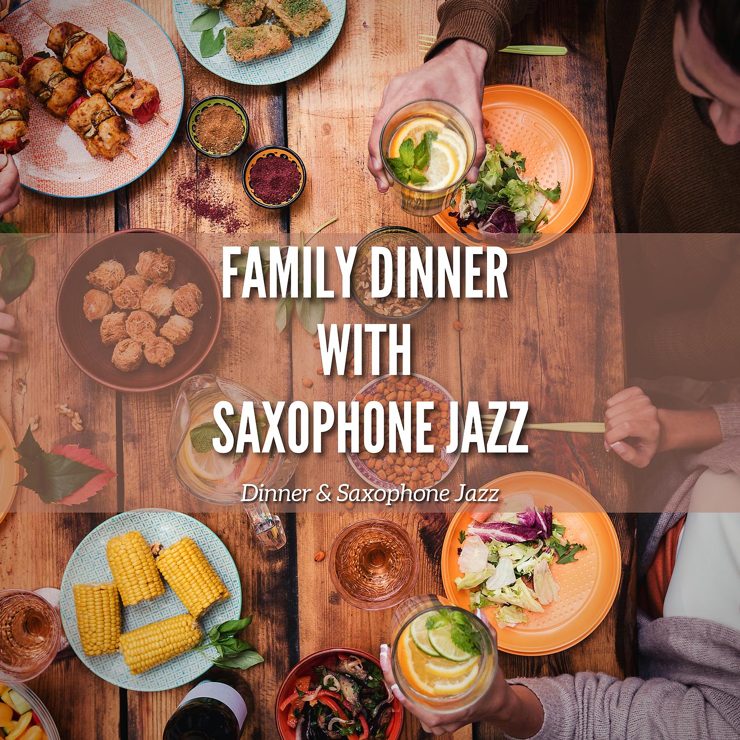 Постер альбома Family Dinner with Saxophone Jazz
