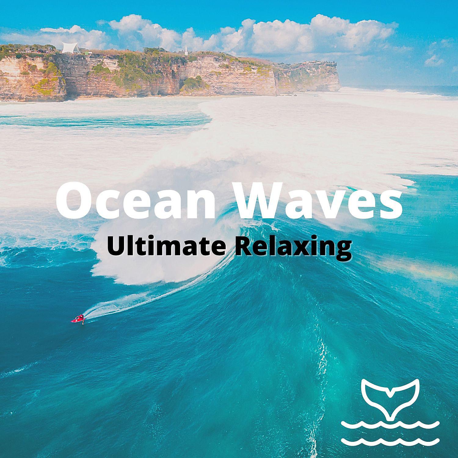 Постер альбома Ultimate Relaxing Ocean Waves