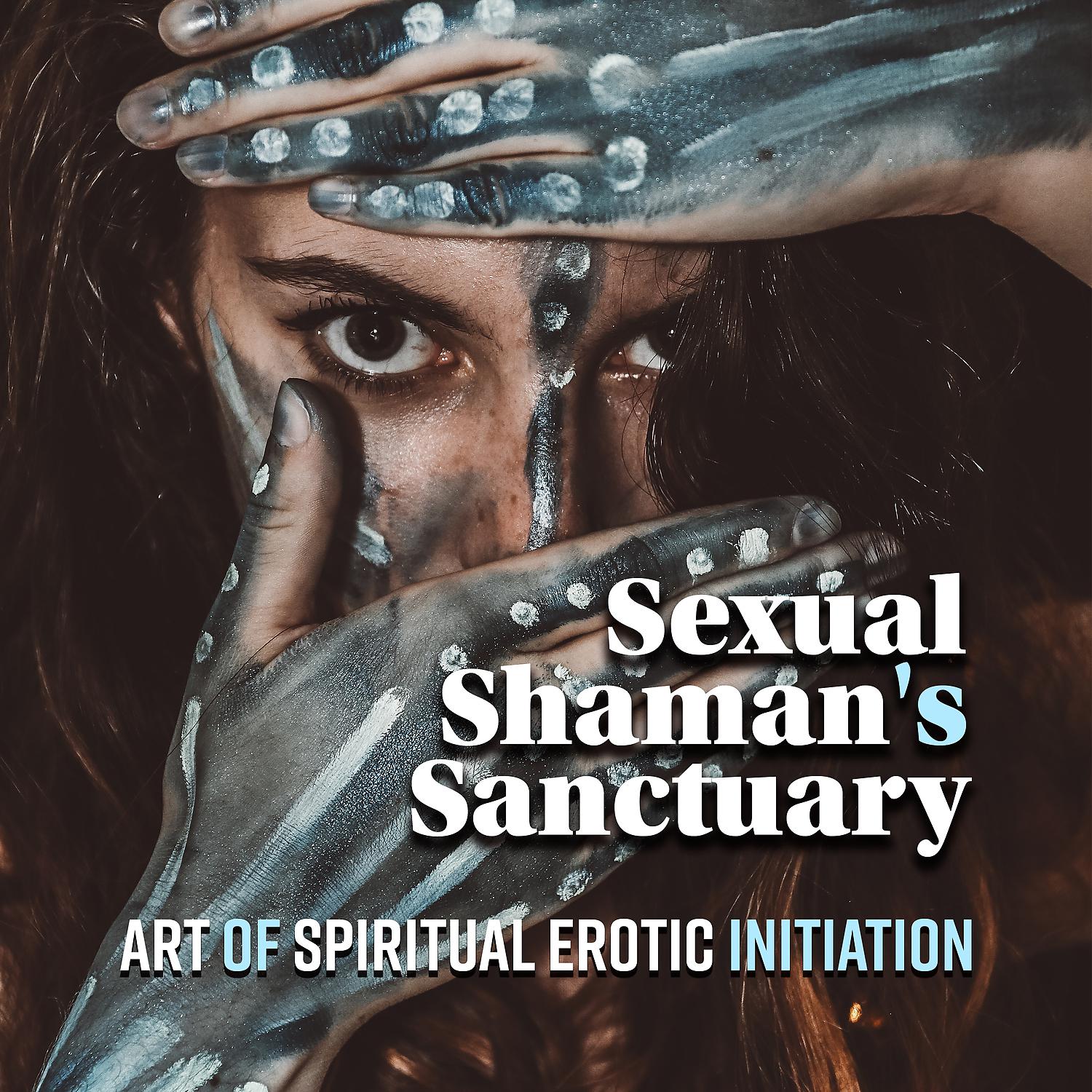Постер альбома Sexual Shaman's Sanctuary - Art of Spiritual Erotic Initiation