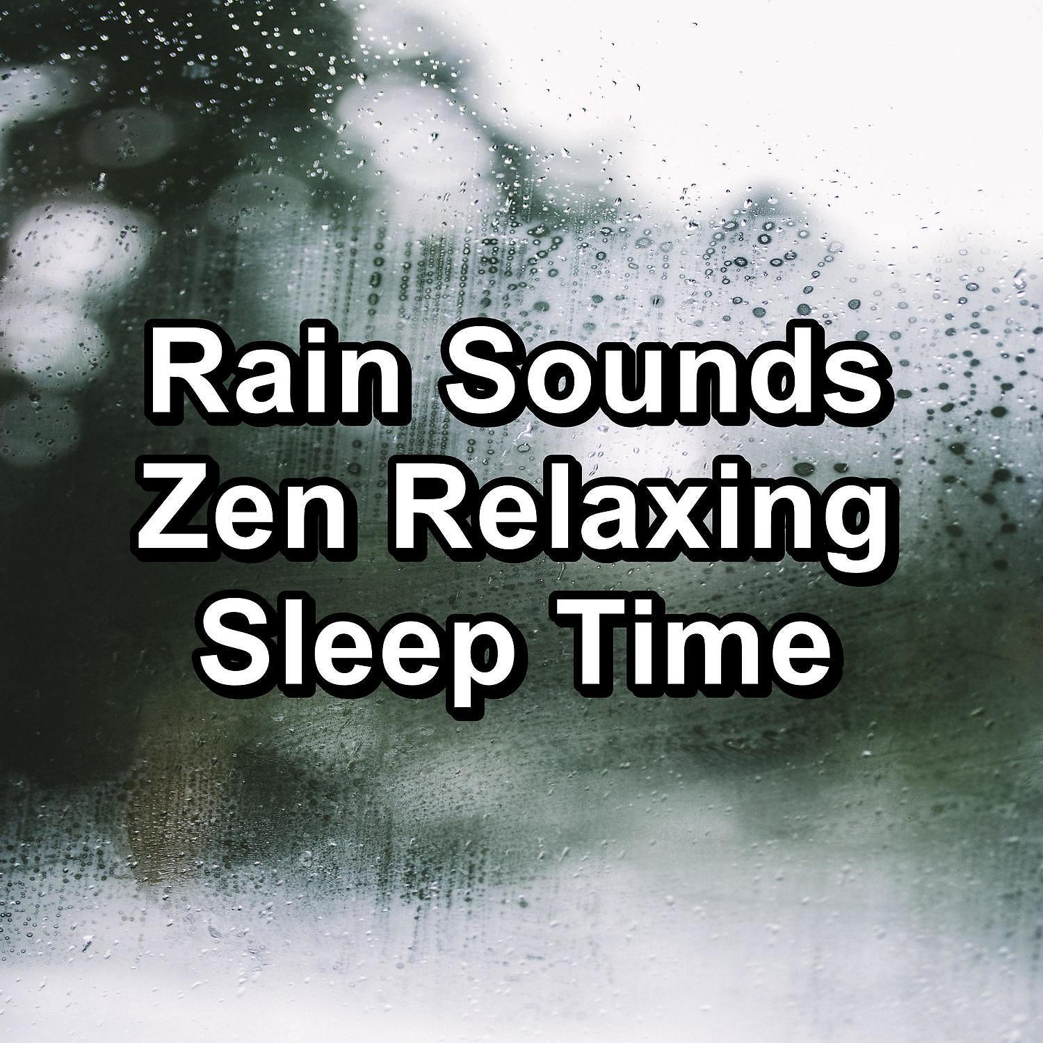 Постер альбома Rain Sounds Zen Relaxing Sleep Time
