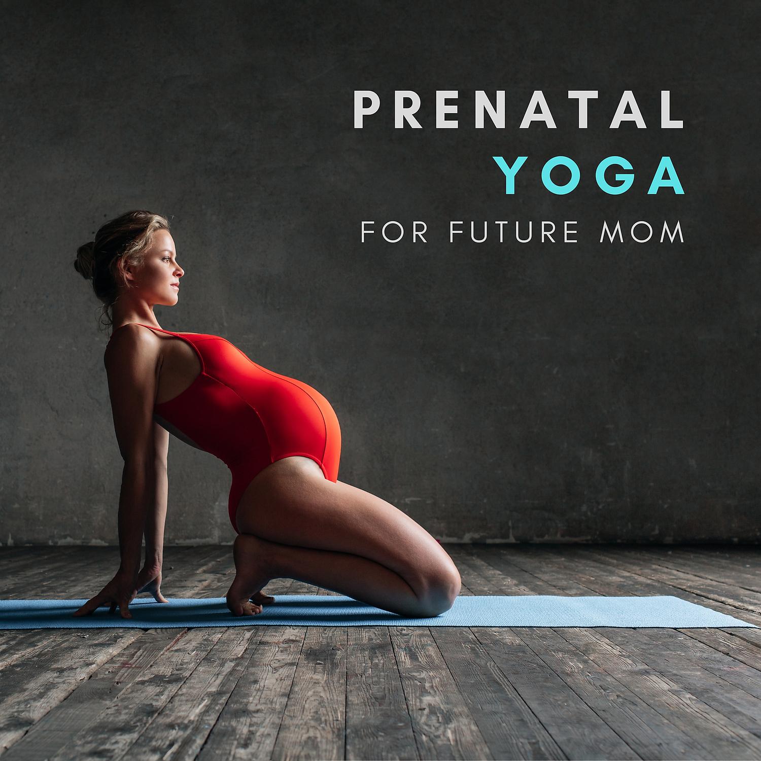 Постер альбома Prenatal Yoga for Future Mom – Exercise during Pregnancy with New Age Yoga Music (Calming Background for Training)