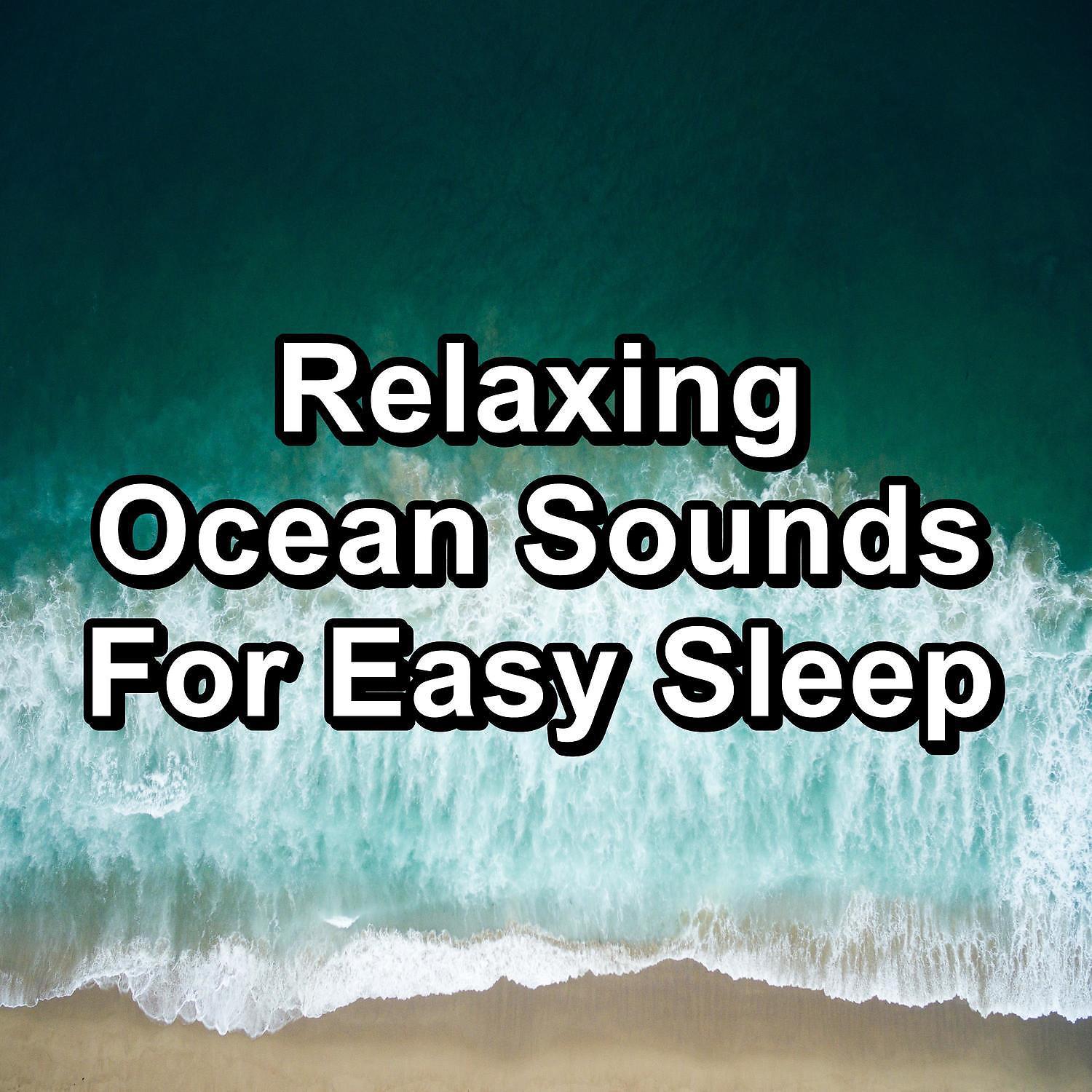 Постер альбома Relaxing Ocean Sounds For Easy Sleep