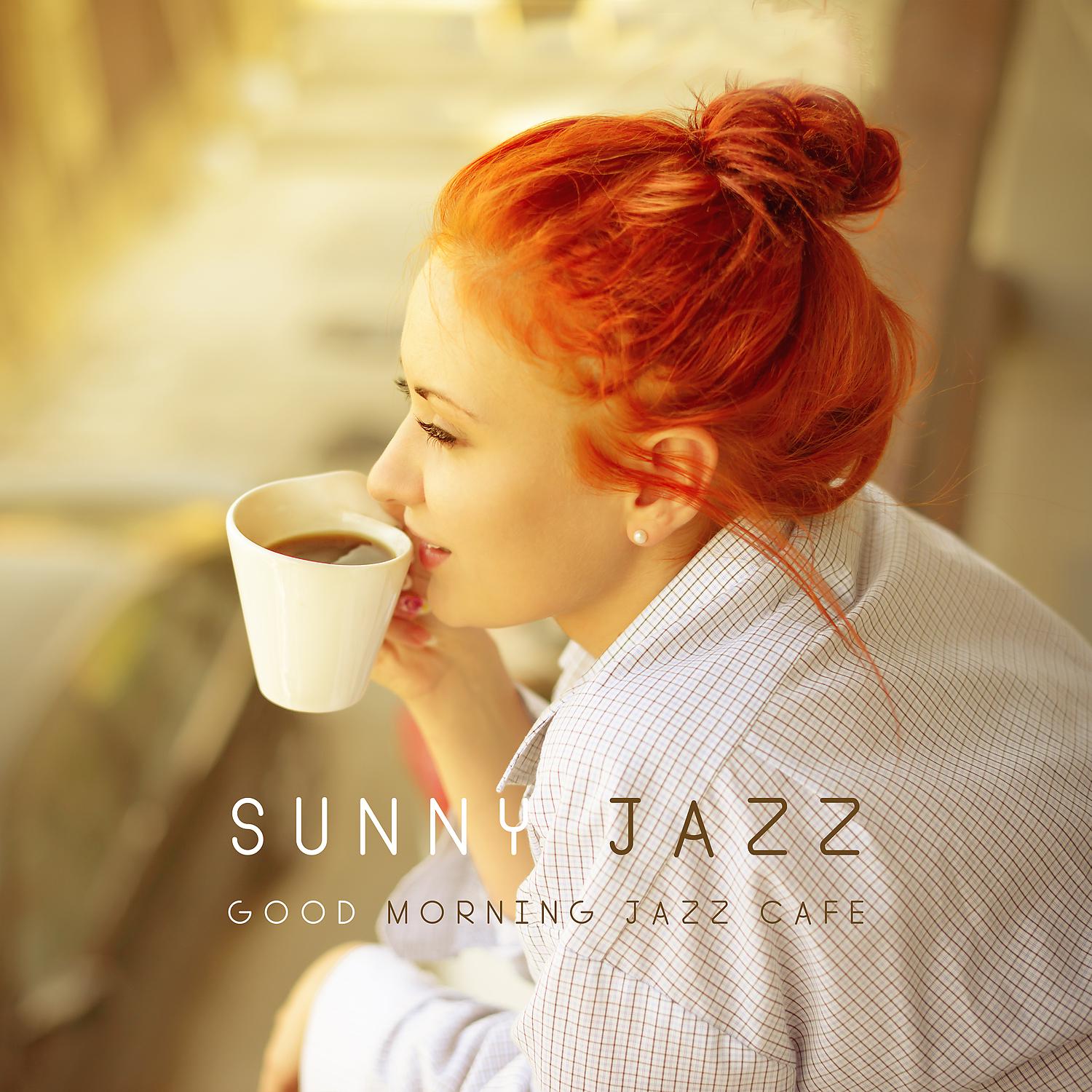 Постер альбома Sunny Jazz - Good Morning Jazz Cafe