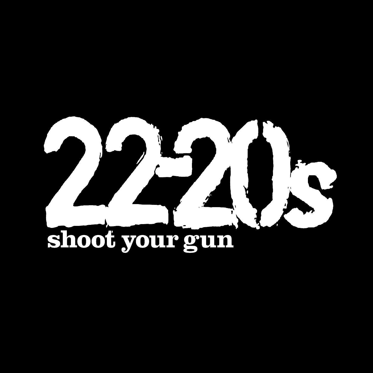 22-20s - Shoot Your Gun