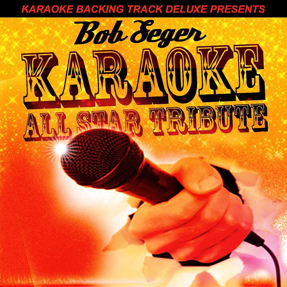 Постер альбома Karaoke Backing Track Deluxe Presents: Bob Segar