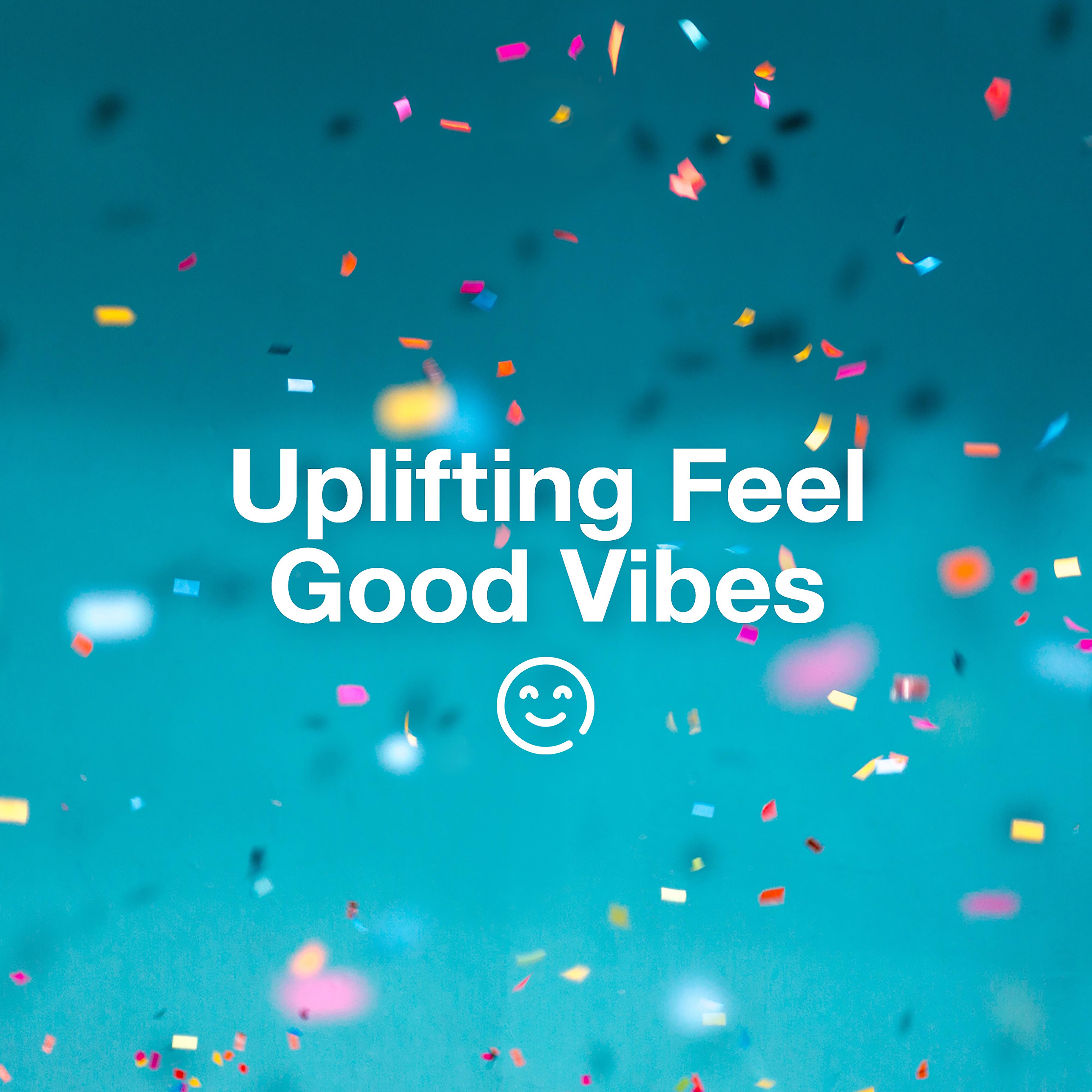 Постер альбома Uplifting Feel Good Vibes