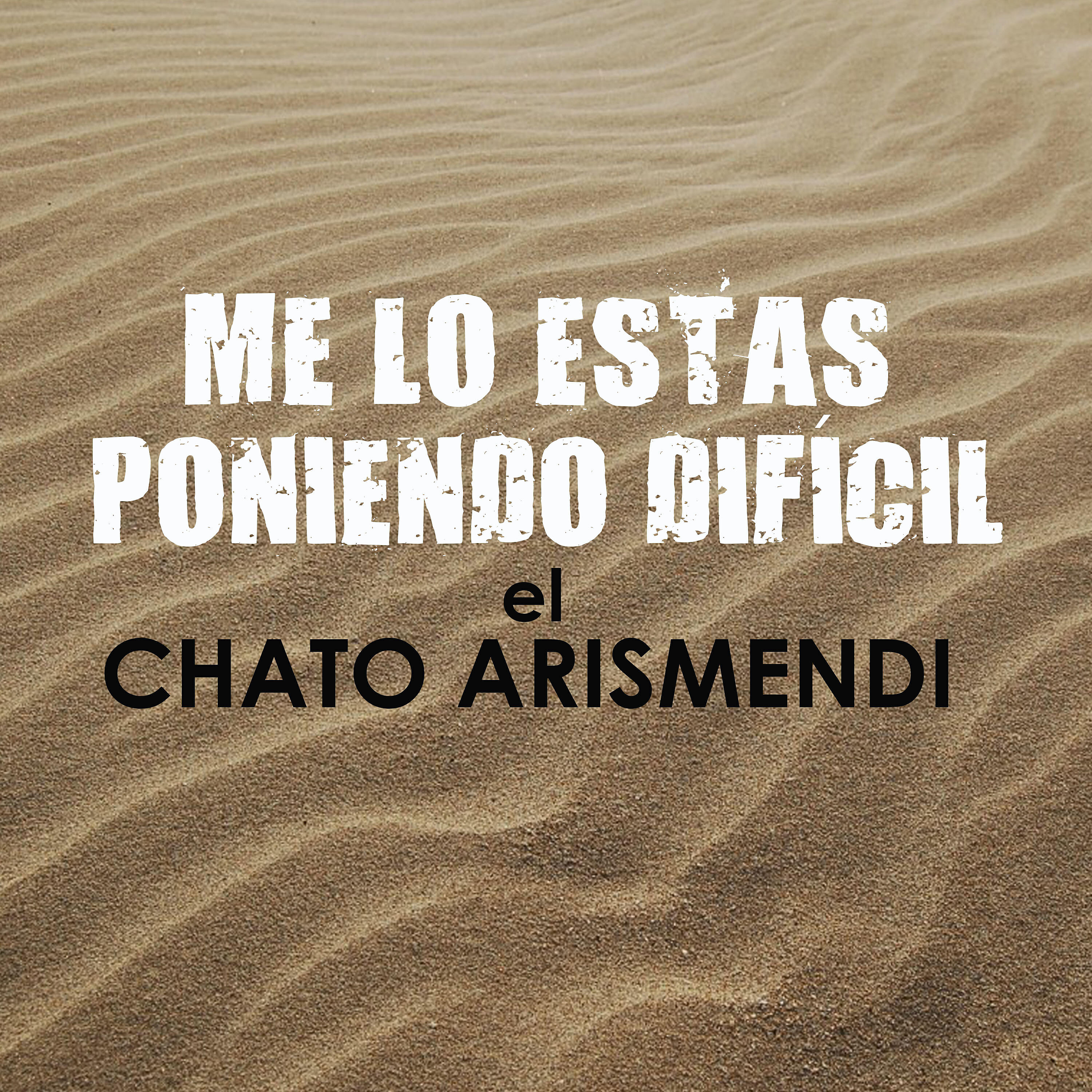 El Chato Arismendi - Me Lo Estás Poniendo Difícil (De Menos a Más)