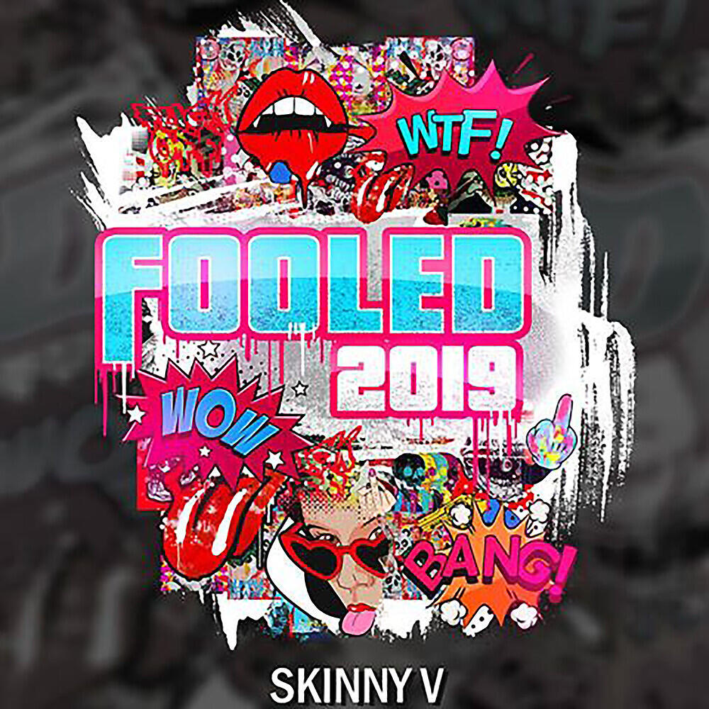 Skinny V - Fooled 2019