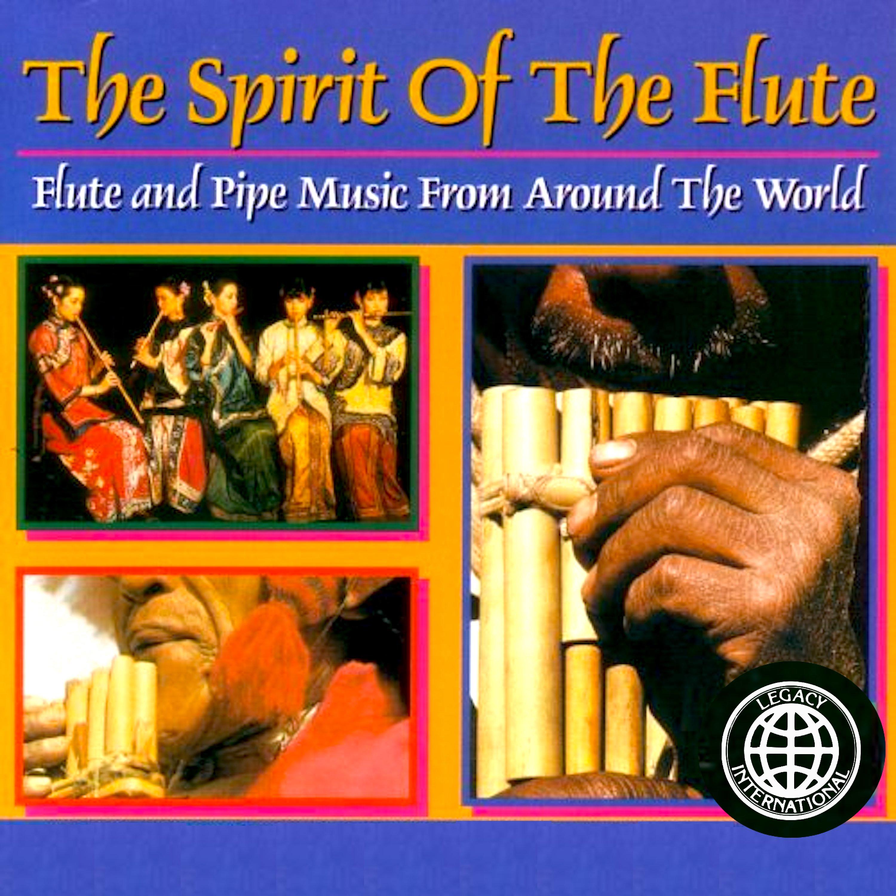 Постер альбома The Spirit Of The Flute: Flute And Pipe Music From Around The World