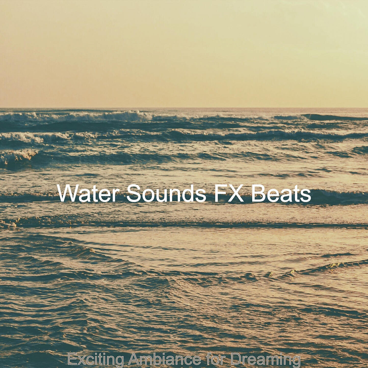 Water Sounds FX Beats - Dashing Soundscapes with Waves - Vibe for Dreaming