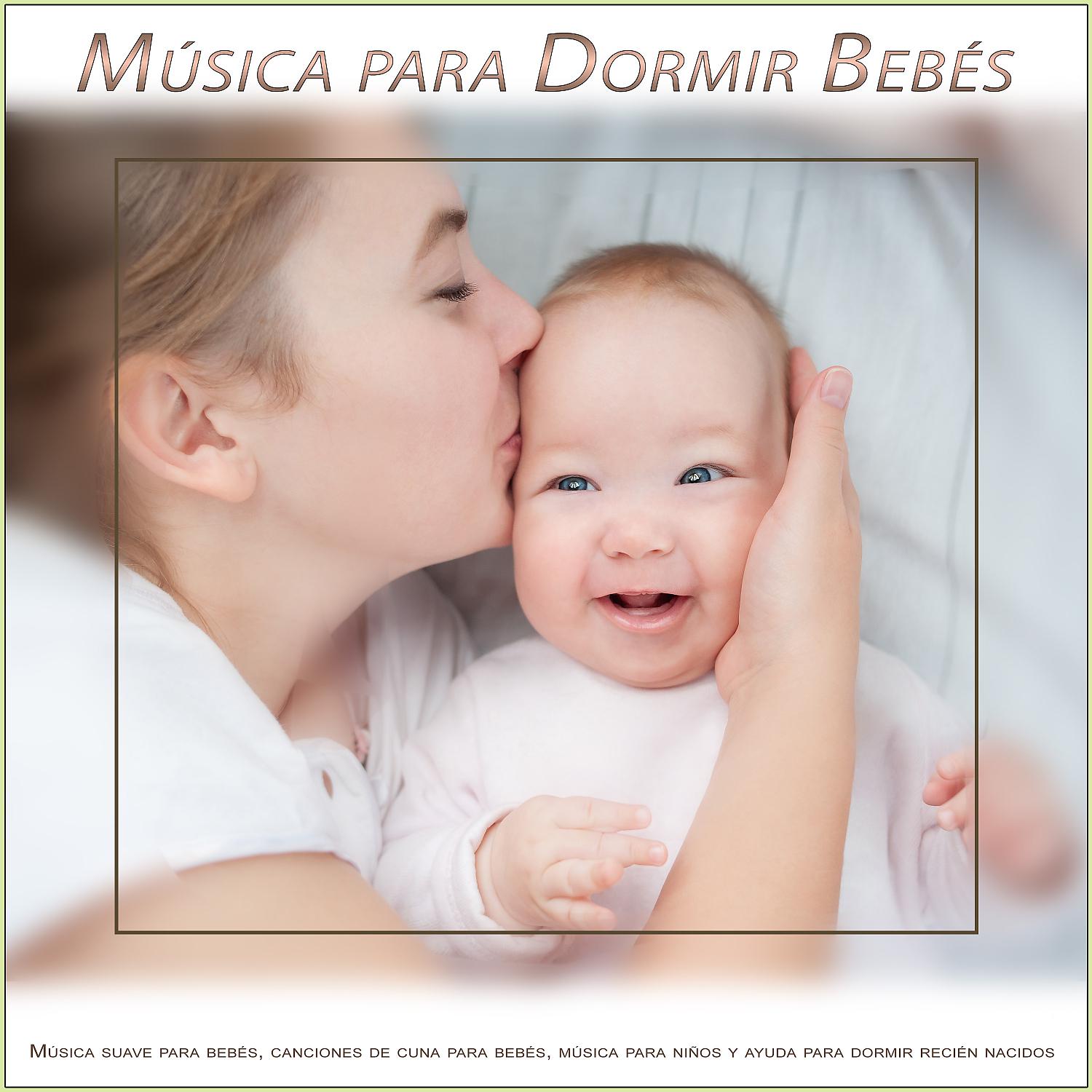 Постер альбома Musica Para Dormir Bebes: Música suave para bebés, canciones de cuna para bebés, música para niños y ayuda para dormir recién nacidos
