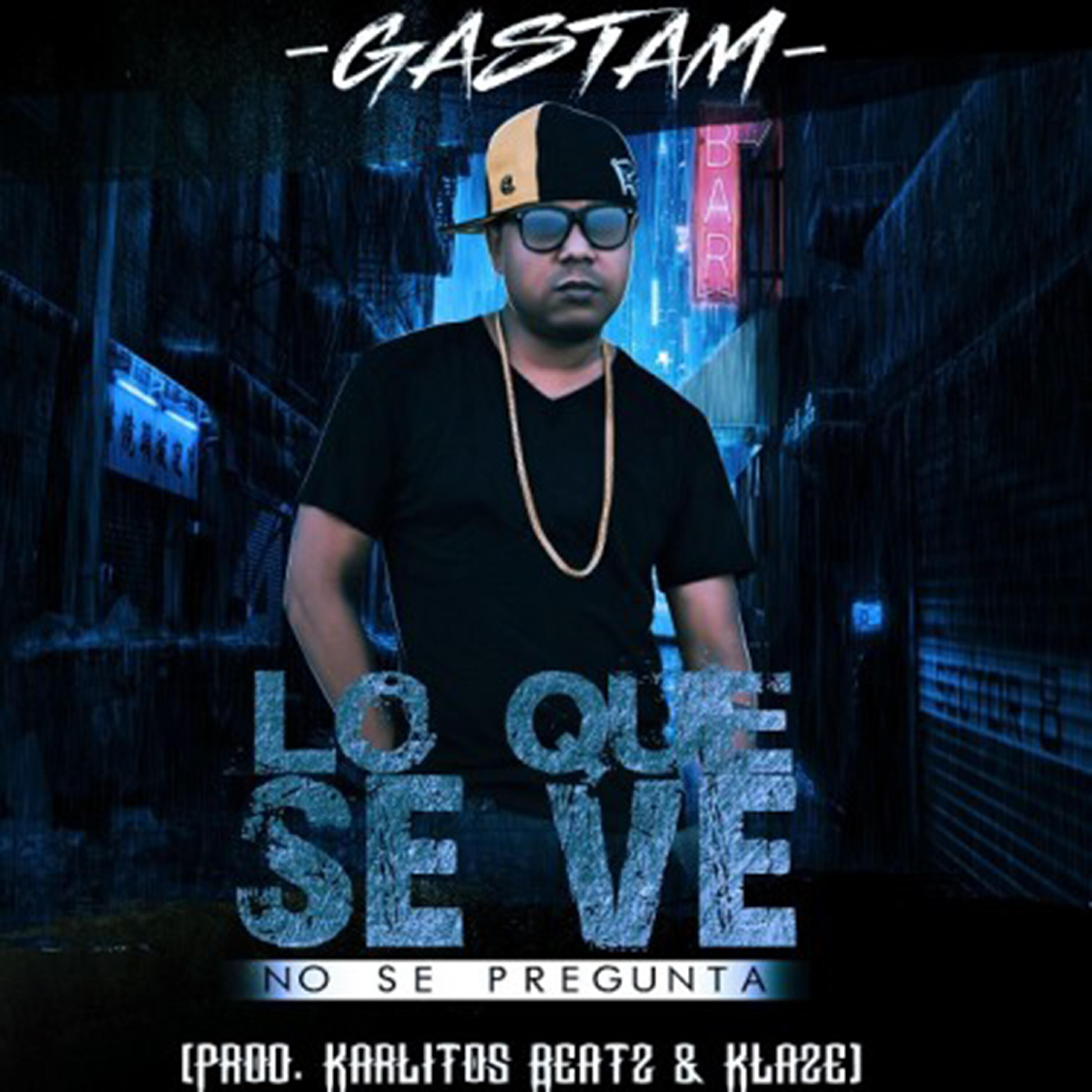Gastam - Lo Que Se Ve No Se Pregunta
