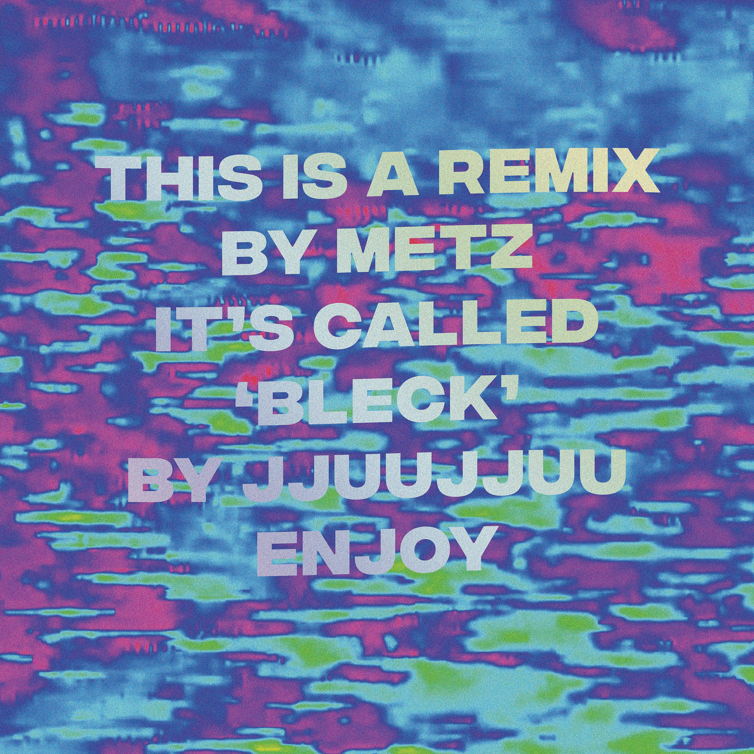 Постер альбома Bleck (Metz Remix)