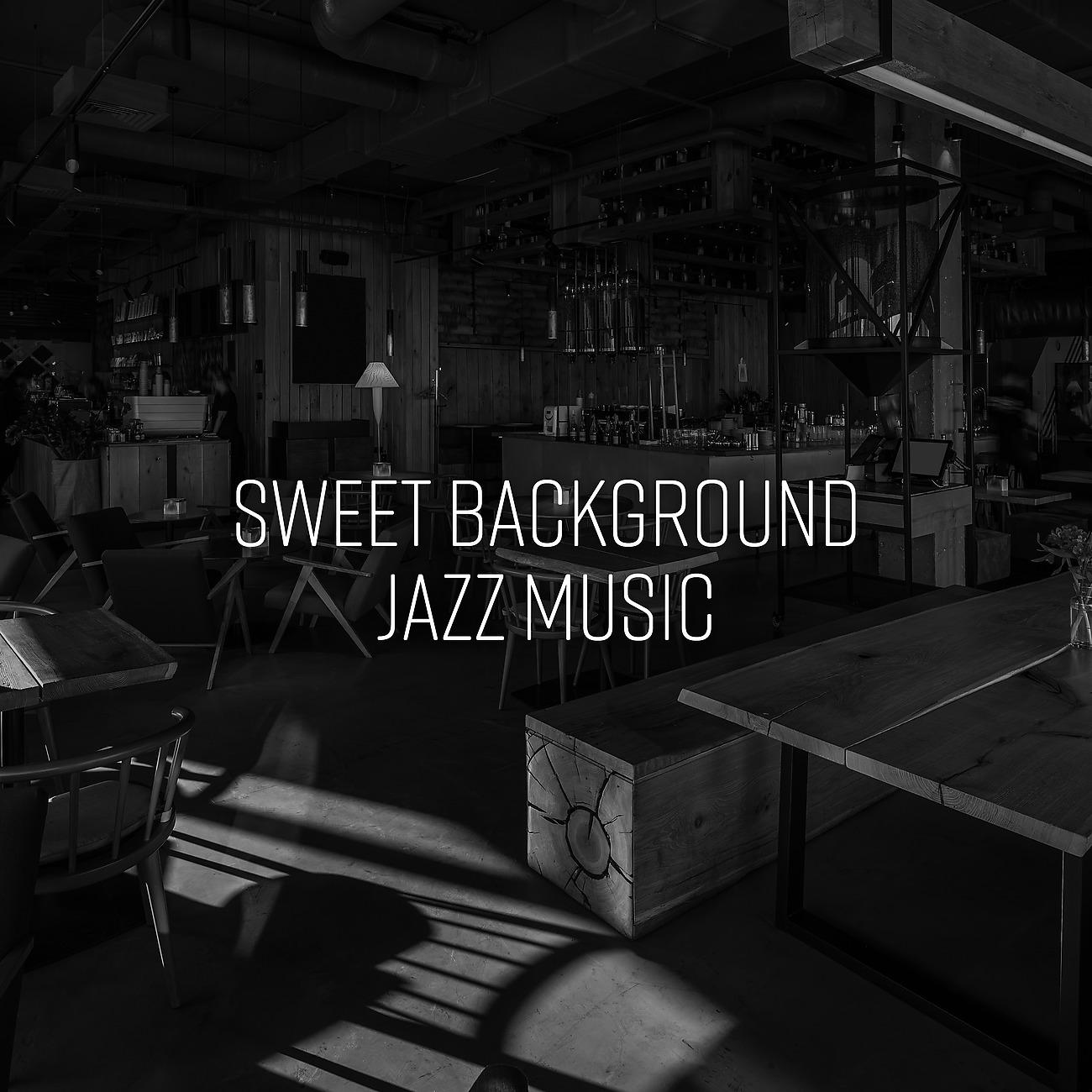 Постер альбома Sweet Background Jazz Music - Music to Relax in Restaurant