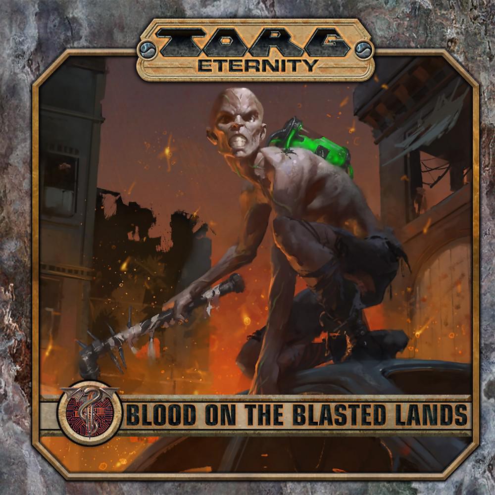 Постер альбома Blood on the Blasted Lands: Torg Eternity