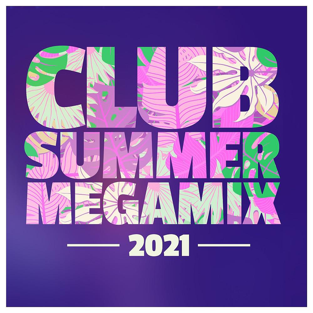 Постер альбома Club Summer Megamix 2021