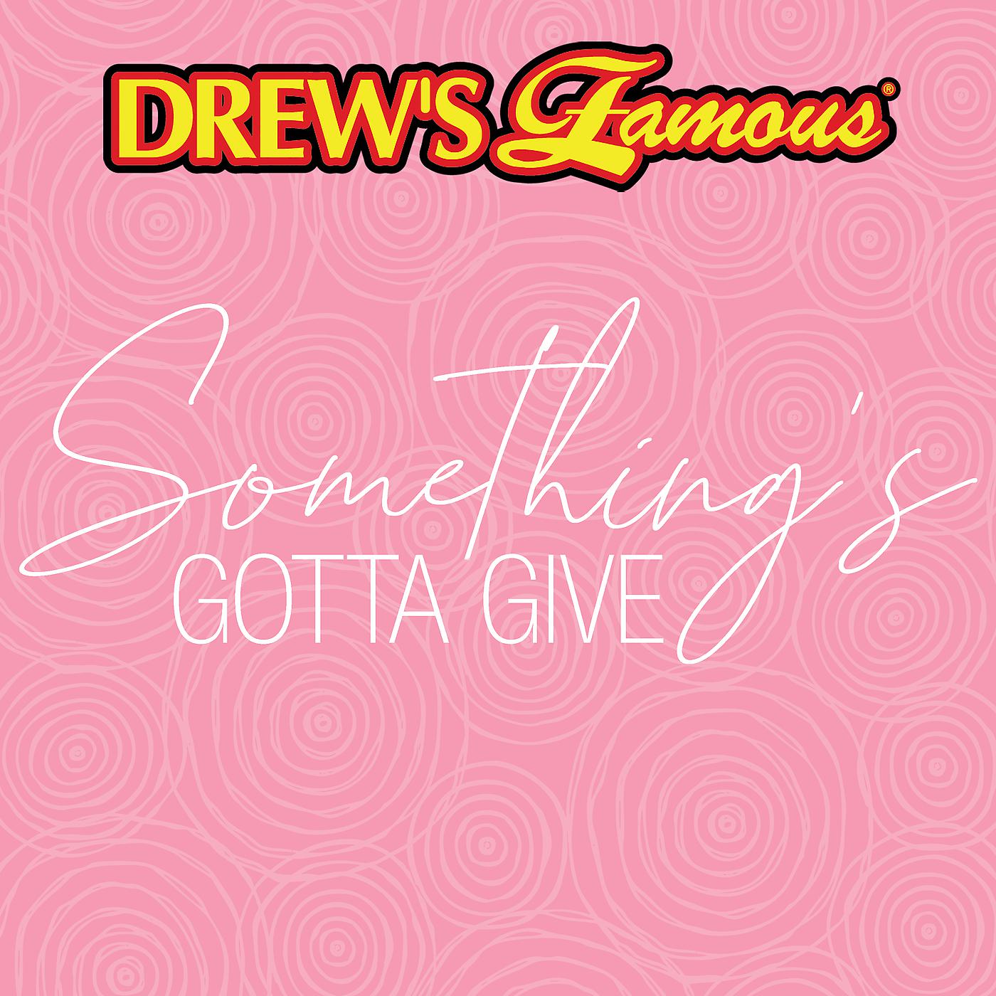 Постер альбома Drew's Famous Something's Gotta Give