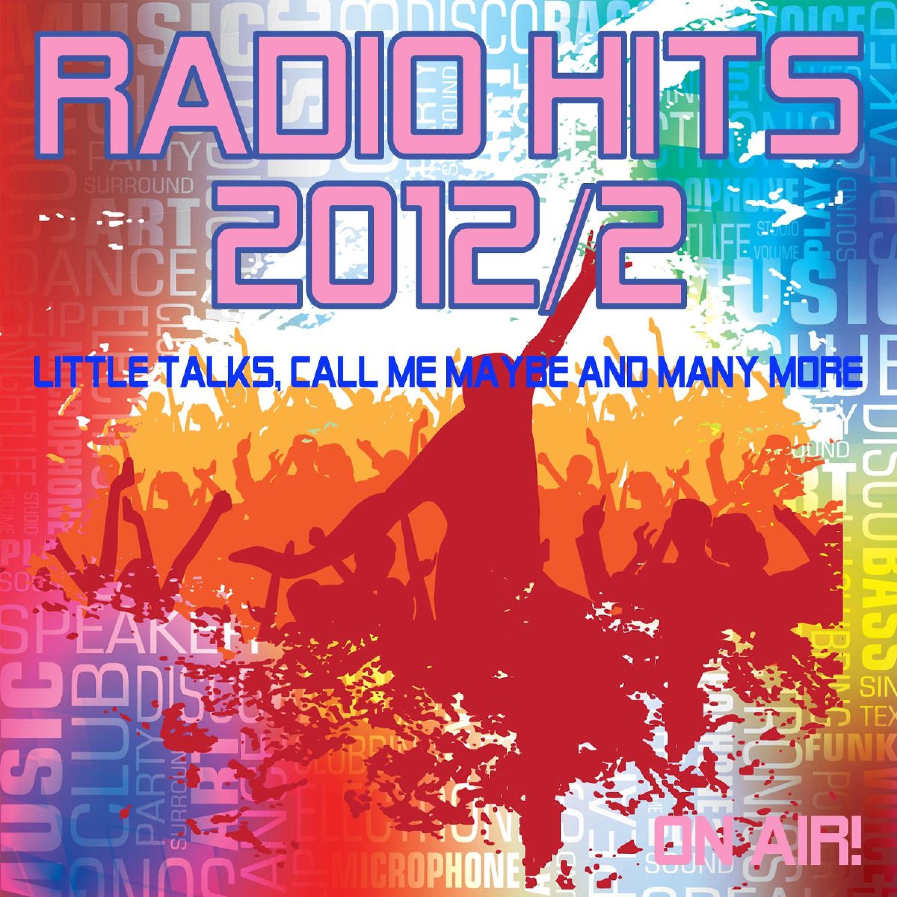 Постер альбома Radiohits 2012 / 2 - Little Talks, Call Me Maybe and Many More