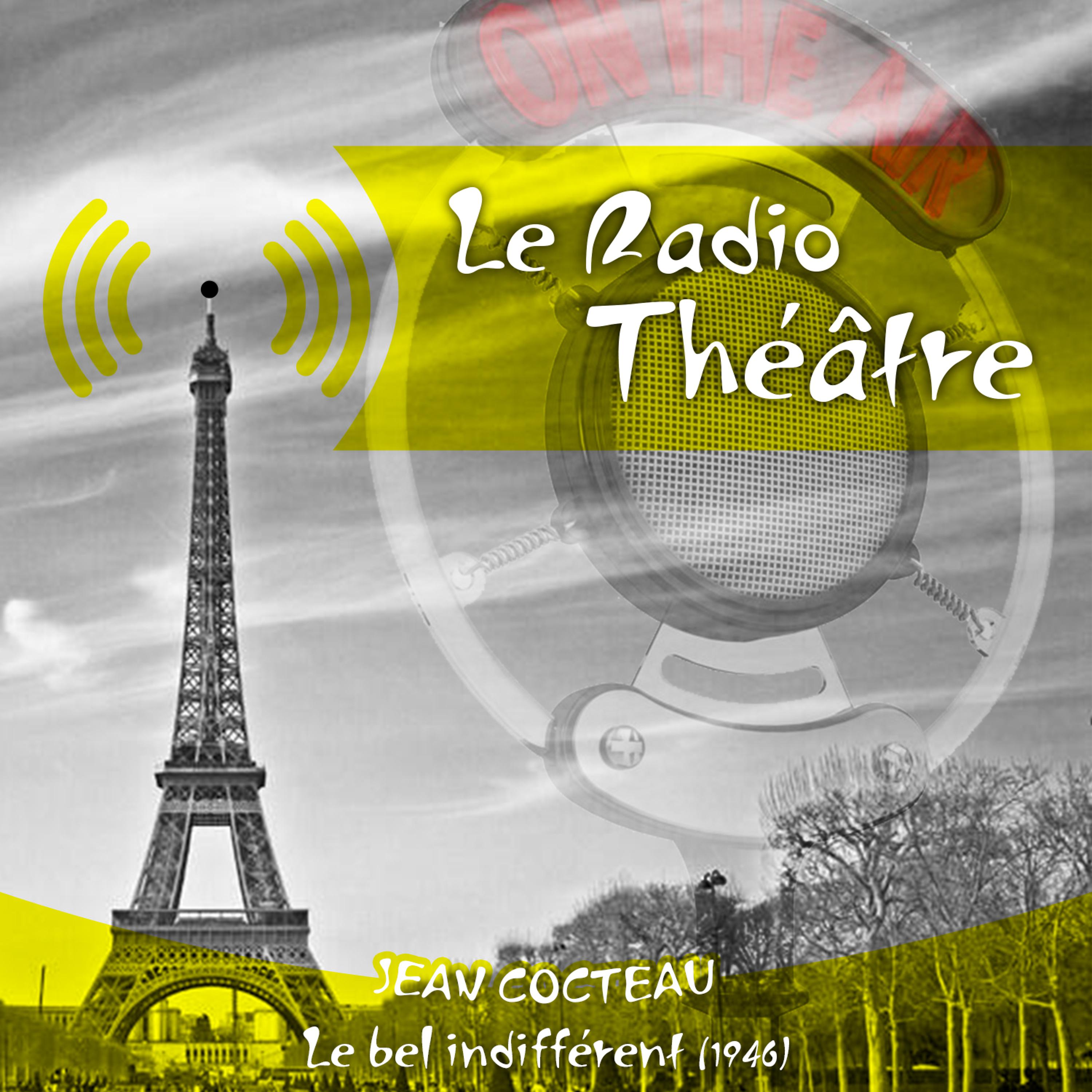 Постер альбома Le Radio Théâtre, Jean Cocteau: Le bel indifférent (1946)