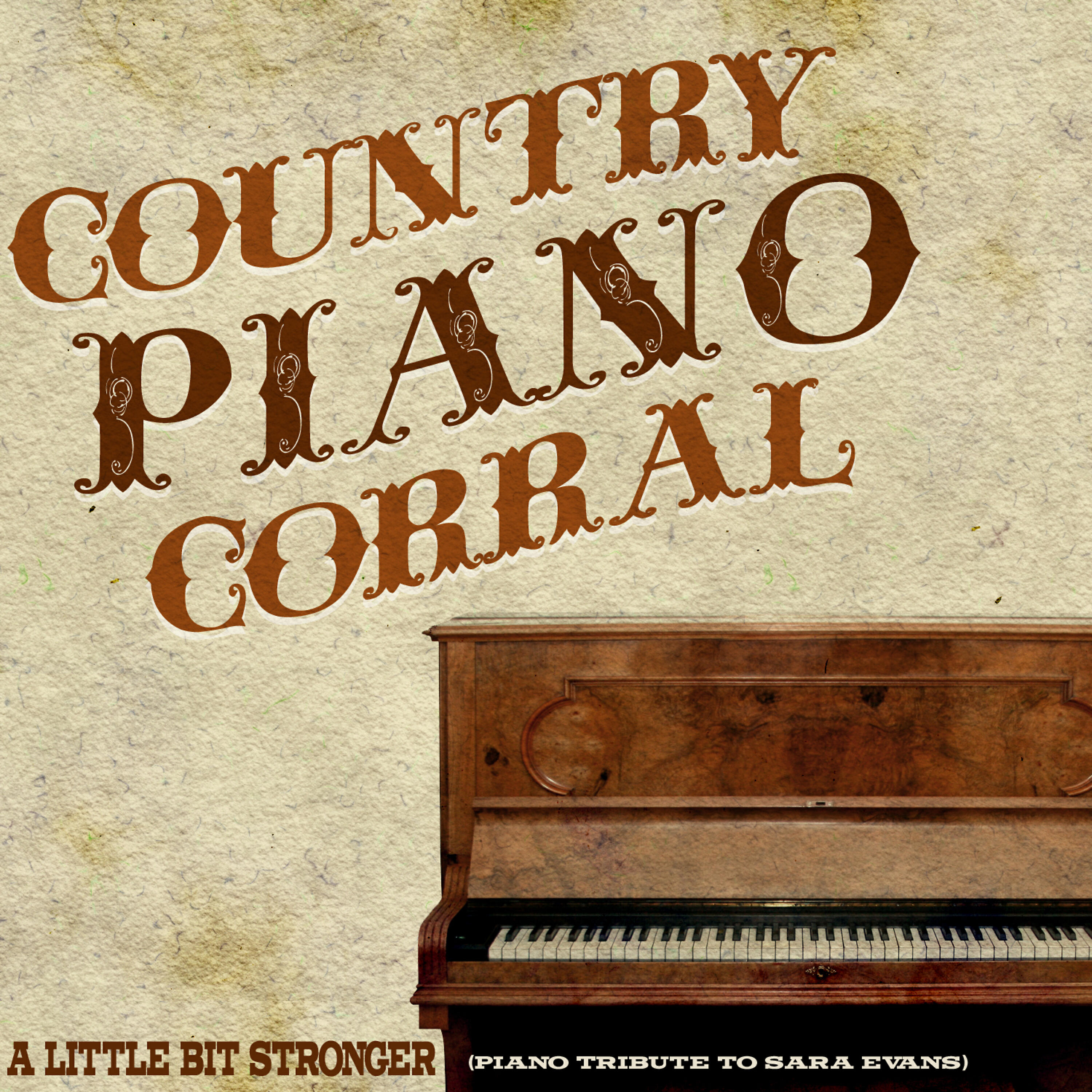 Country Piano Corral - A Little Bit Stronger (Piano Tribute to Sara Evans)