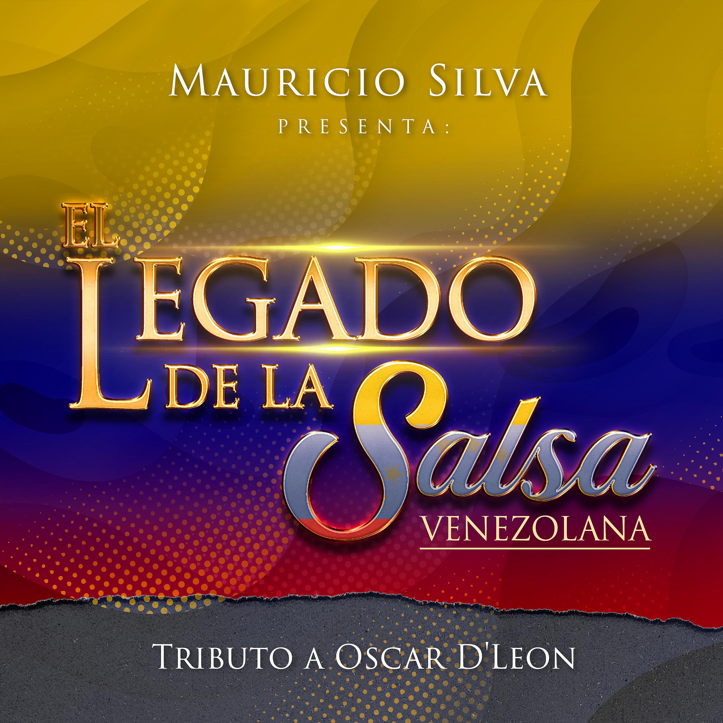 Постер альбома Mauricio Silva Presenta el Legado de la Salsa Venezolana Tributo a Oscar D'Leon