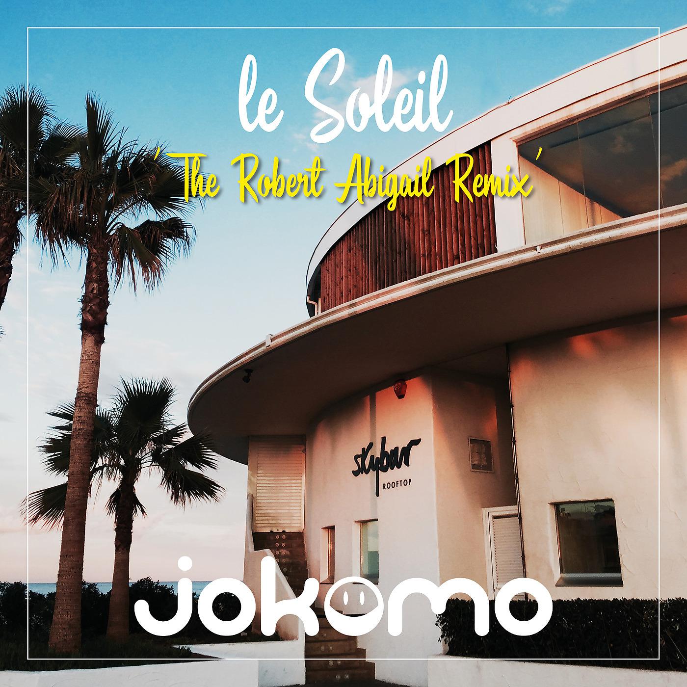 Постер альбома Le Soleil (The Robert Abigail Remix)