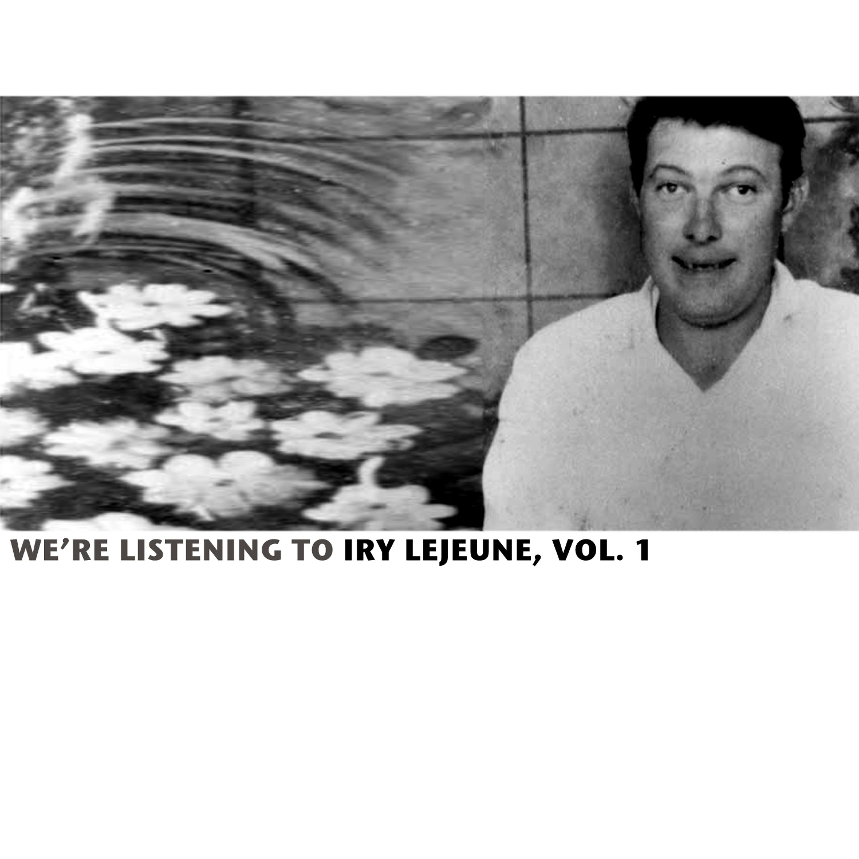 Постер альбома We're Listening To Iry Lejeune, Vol. 1