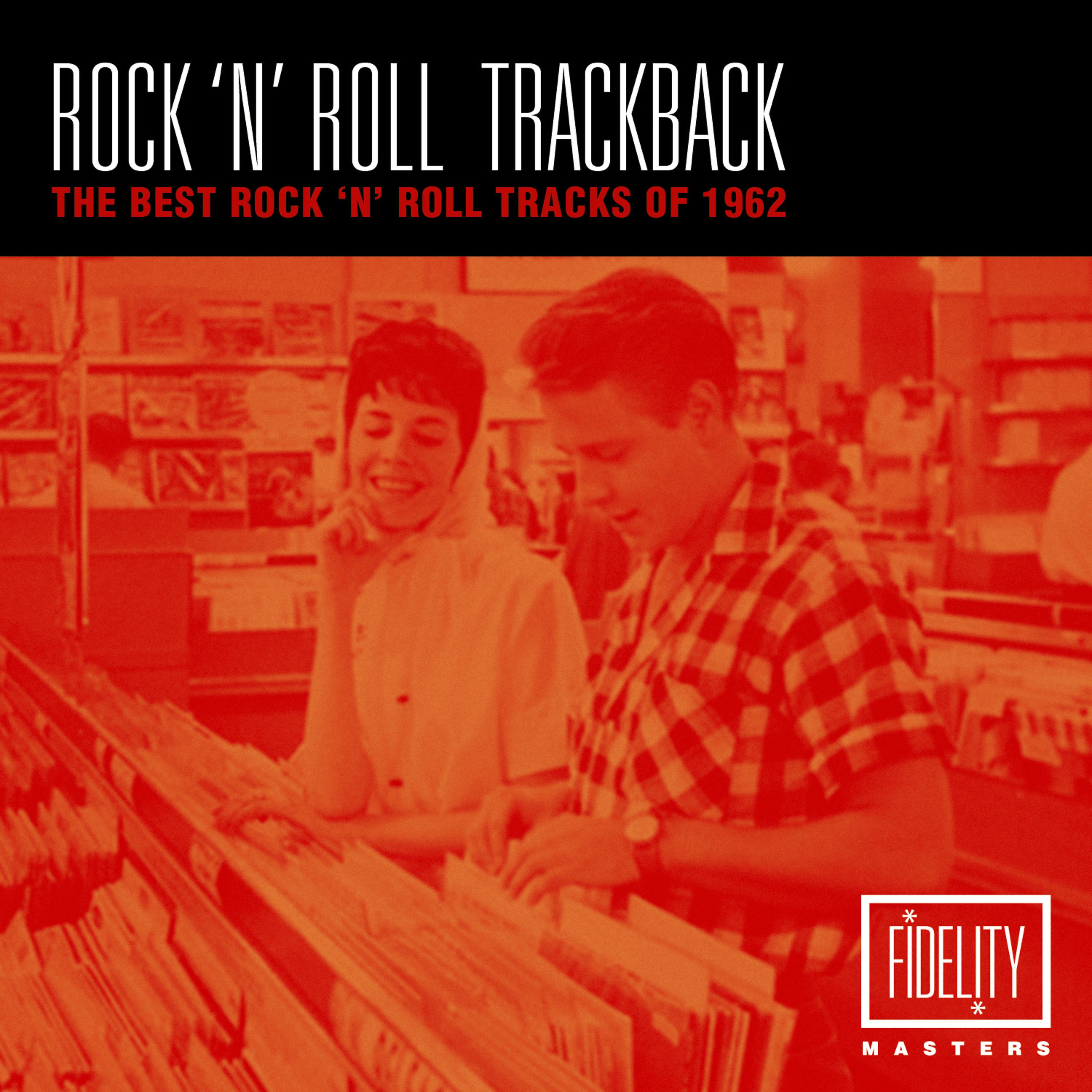 Постер альбома Rock 'N' Roll Trackback - The Best Rock 'N' Roll Tracks of 1962