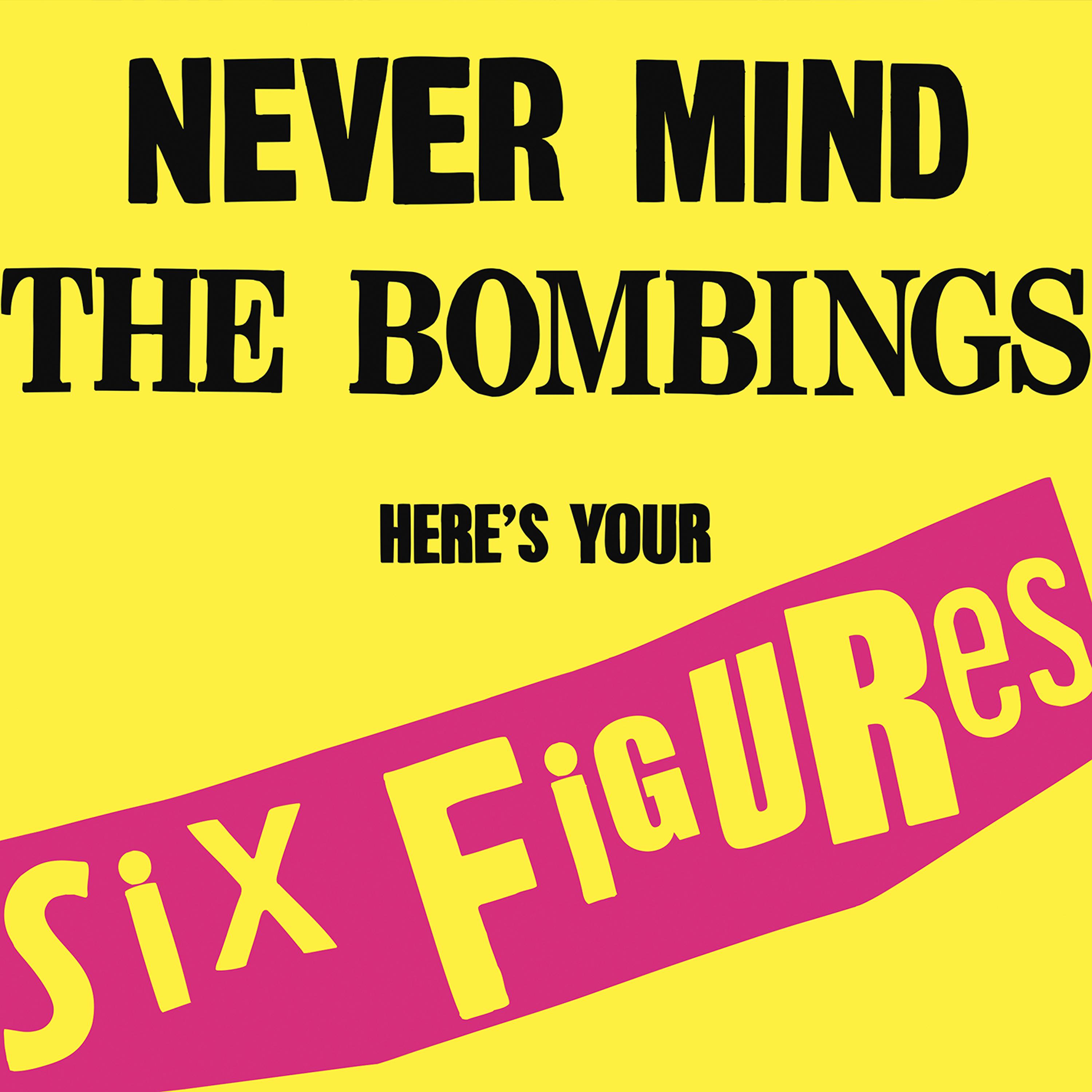 Постер альбома Never Mind the Bombings, Here's Your Six Figures