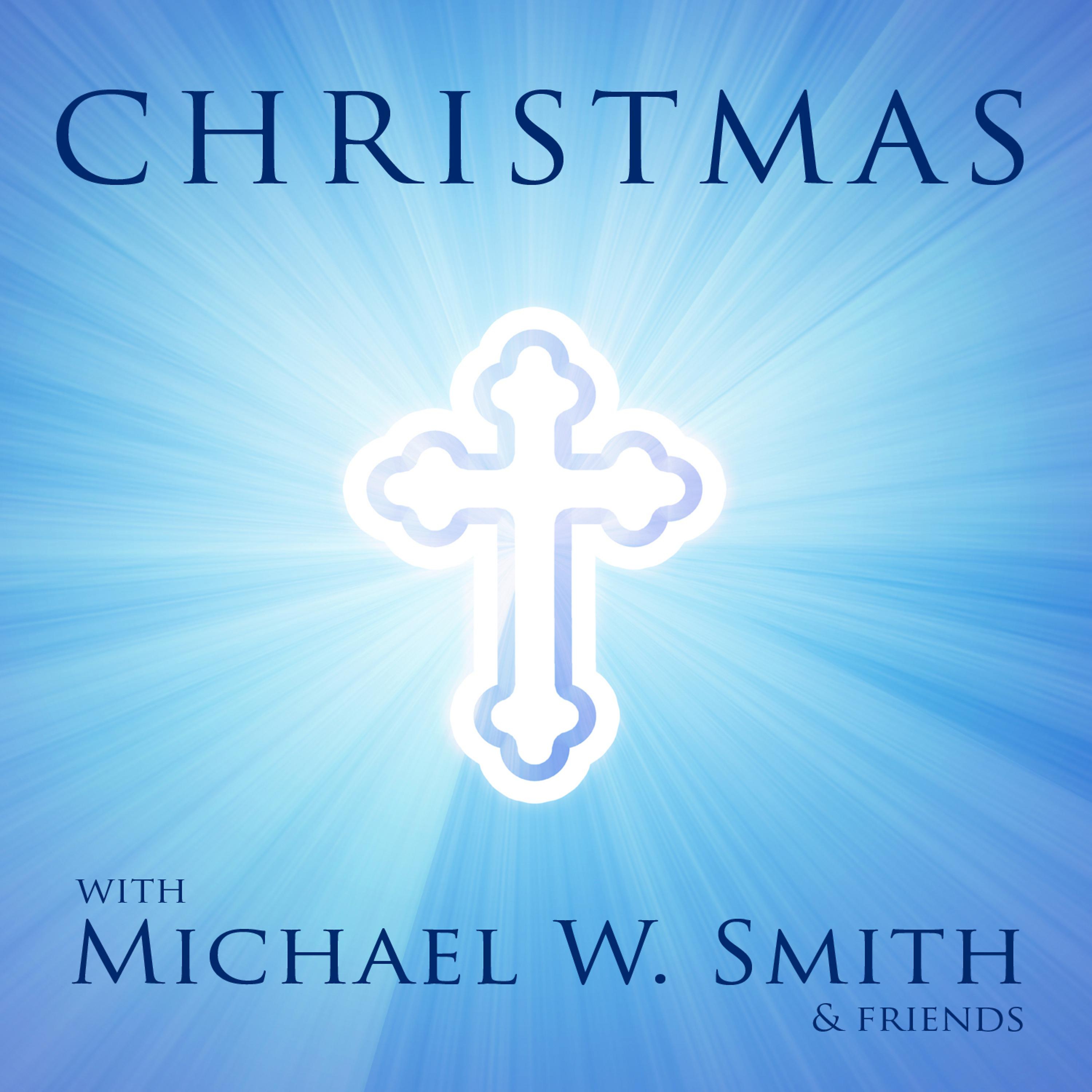 Постер альбома Christmas with Michael W. Smith and Friends